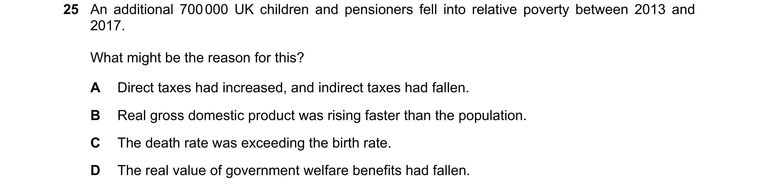 Question 2: An additional 700 000 UK children and pensioners fell into relative poverty between 2013 and 2017. What might be the reason for this? A Dir…