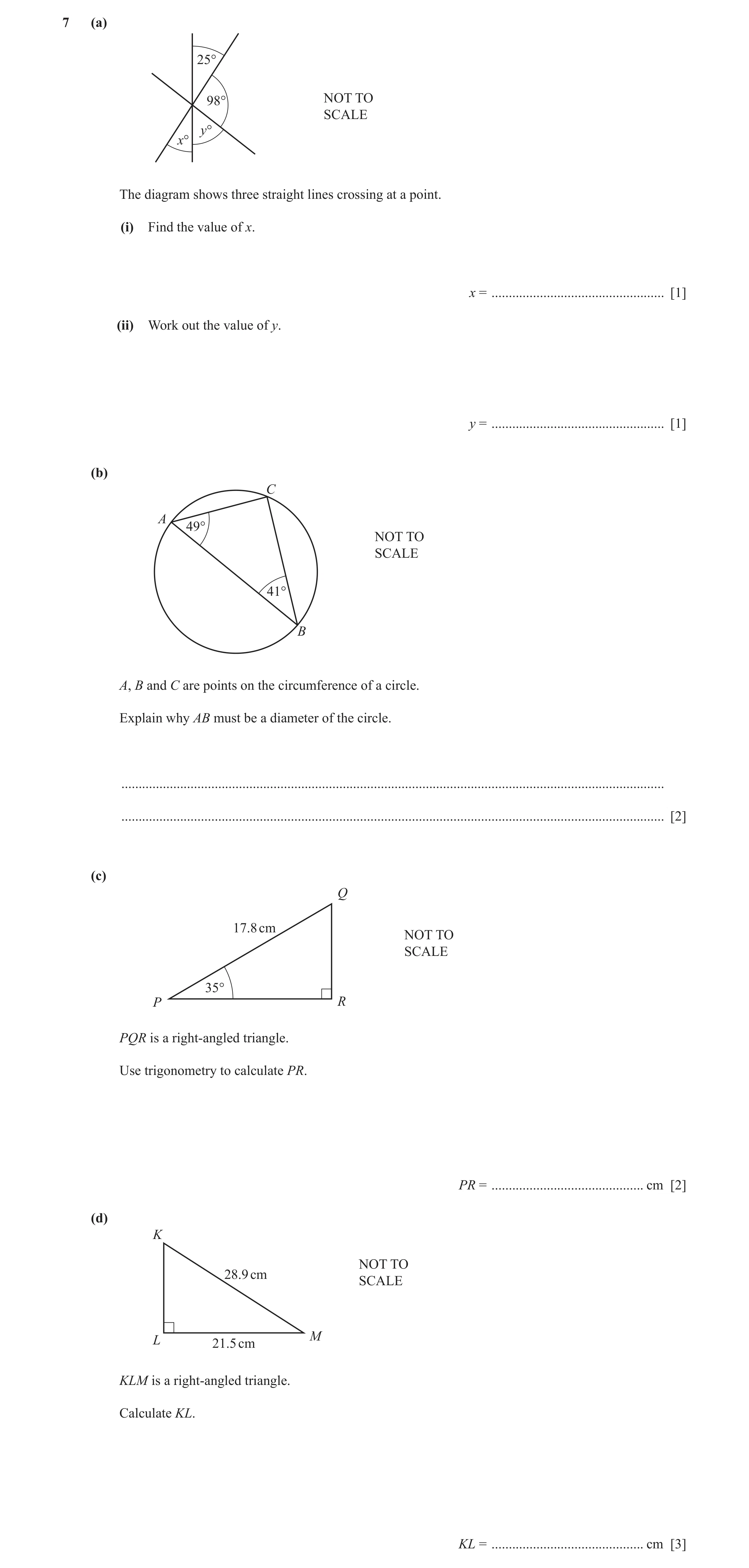 Question 17: (a) 25° 98° NOT TO SCALE y° x° The diagram shows three straight lines crossing at a point. (i) Find the value of x. x = ...................…