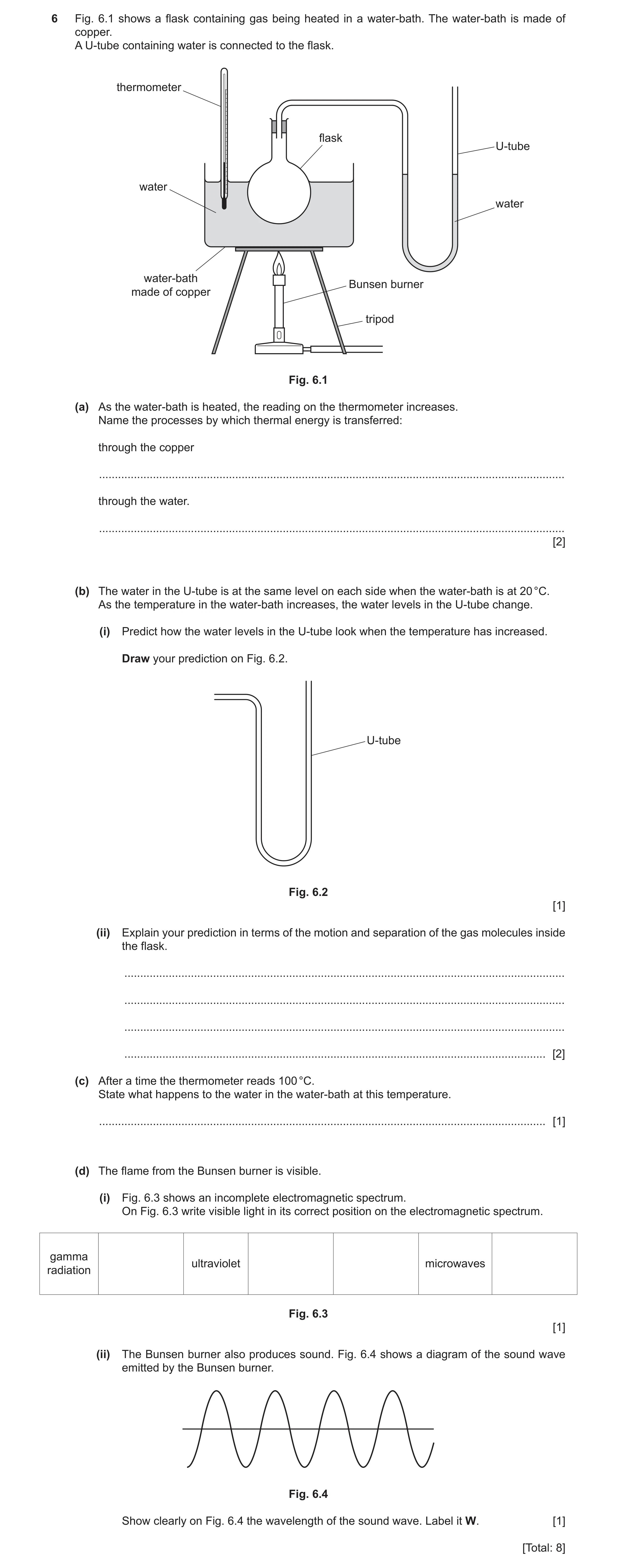 Question 11: Fig. 6.1 shows a flask containing gas being heated in a water-bath. The water-bath is made of copper. A U-tube containing water is connecte…
