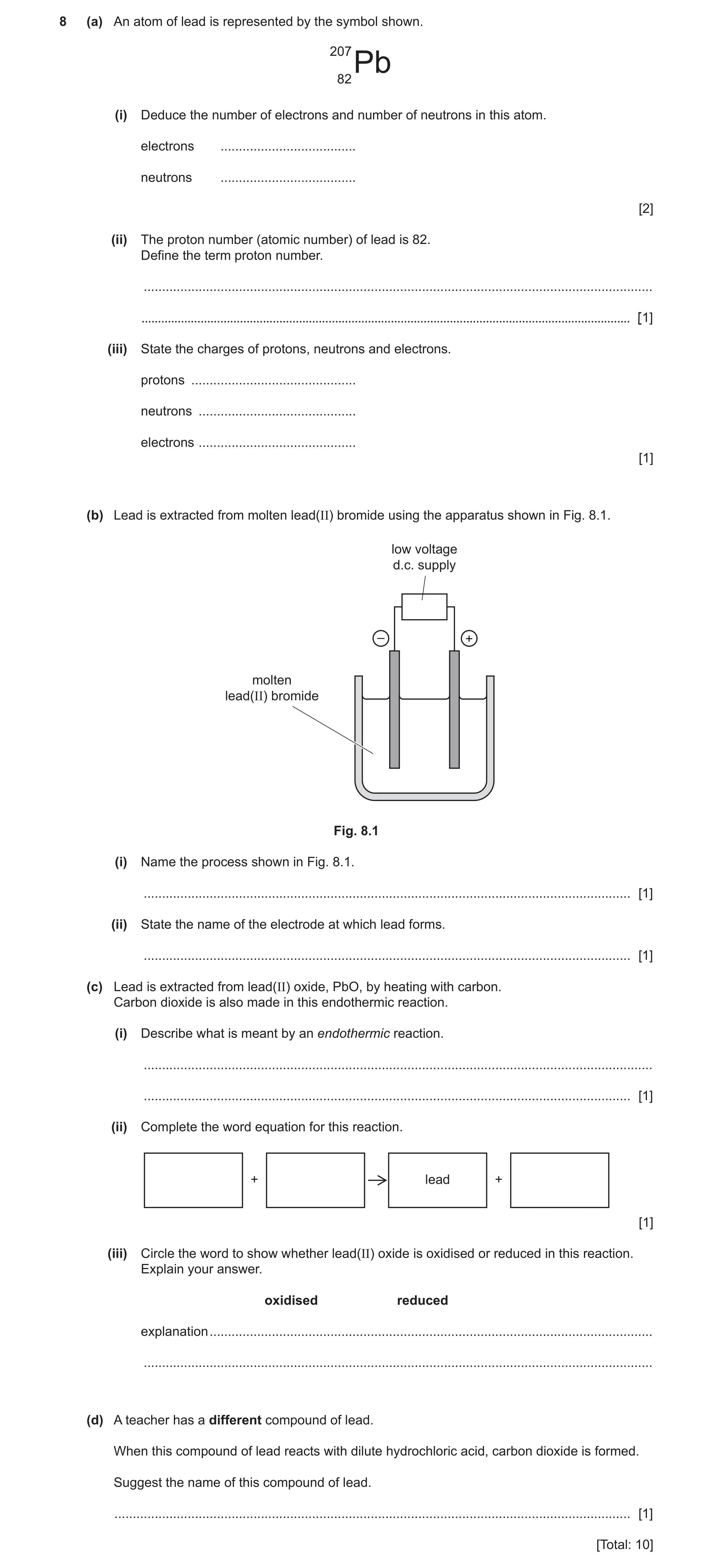 Question 16: (a) An atom of lead is represented by the symbol shown. 207 Pb 82 (i) Deduce the number of electrons and number of neutrons in this atom. e…