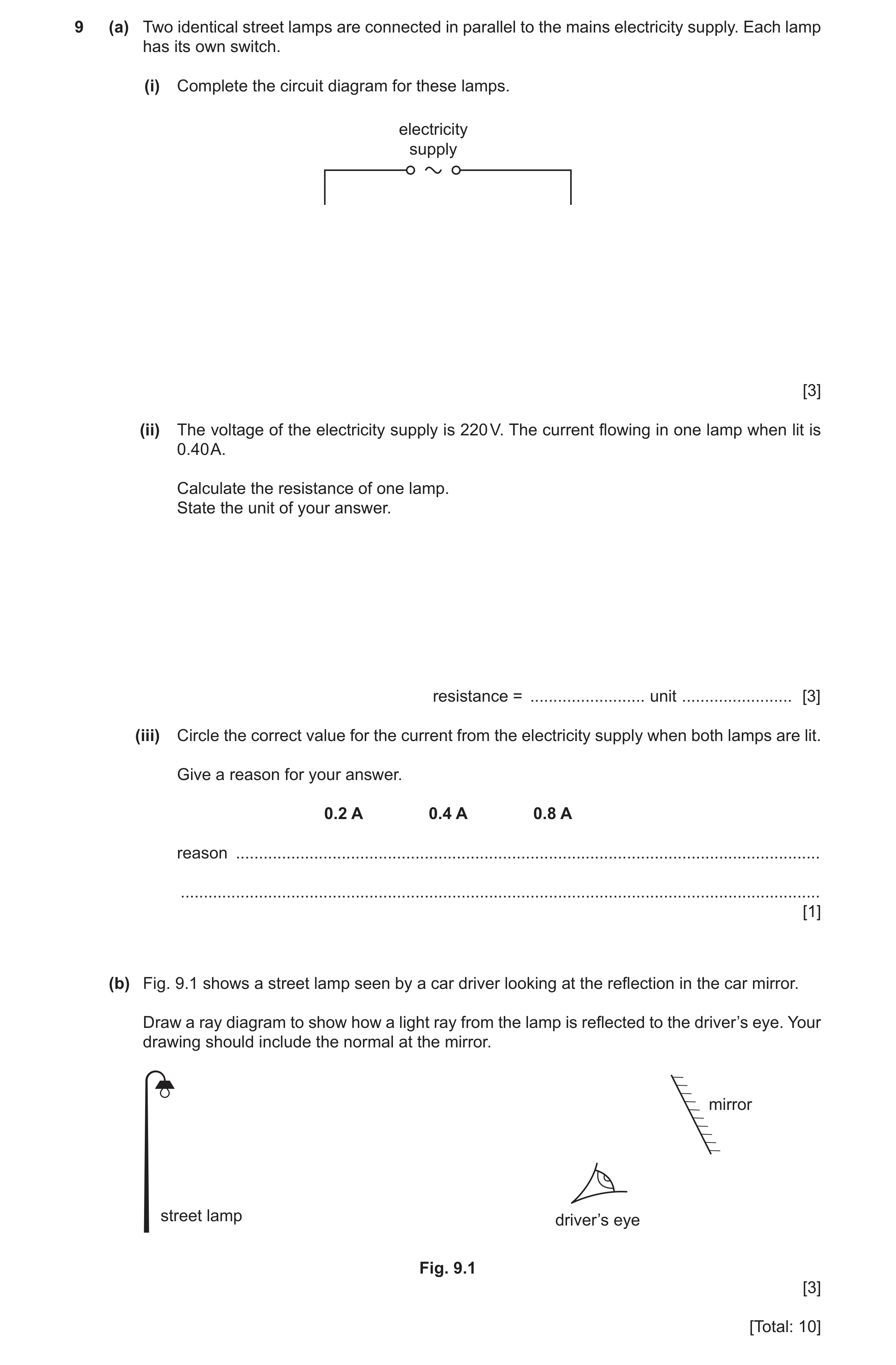 Question 26: (a) Two identical street lamps are connected in parallel to the mains electricity supply. Each lamp has its own switch. (i) Complete the ci…