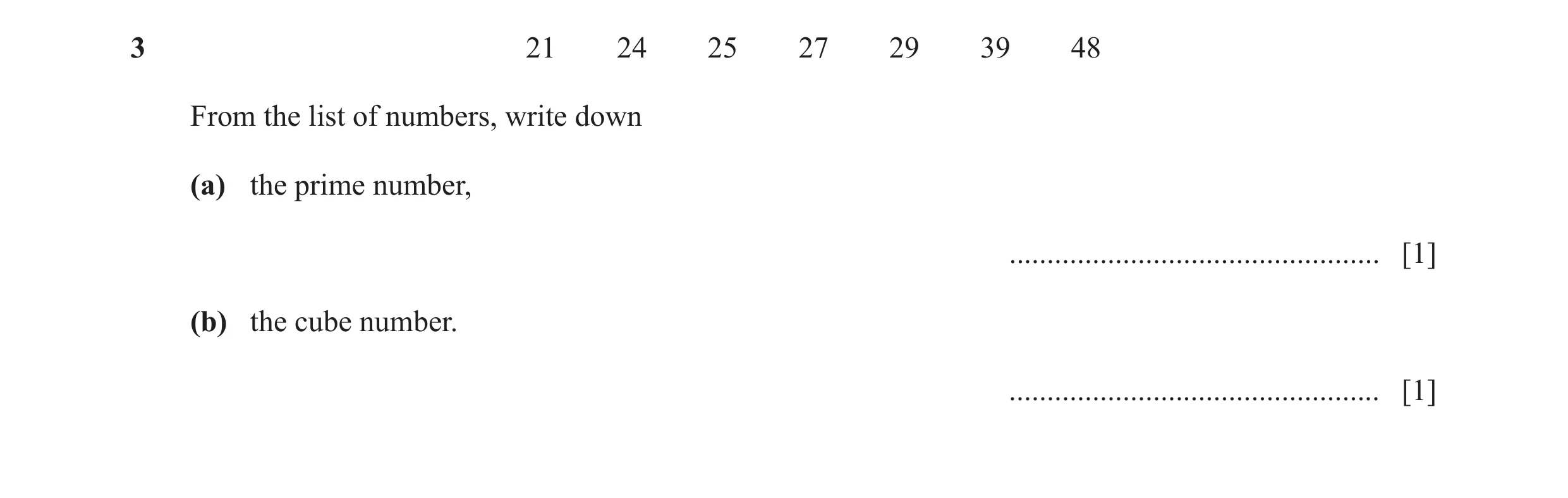 Question 9: 21 24 25 27 29 39 48 From the list of numbers, write down (a) the prime number, ................................................. [1] (b) t…