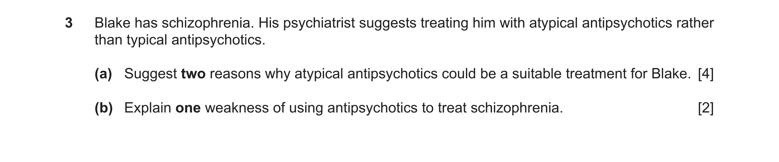 Question 26: Blake has schizophrenia. His psychiatrist suggests treating him with atypical antipsychotics rather than typical antipsychotics. (a) Sugges…