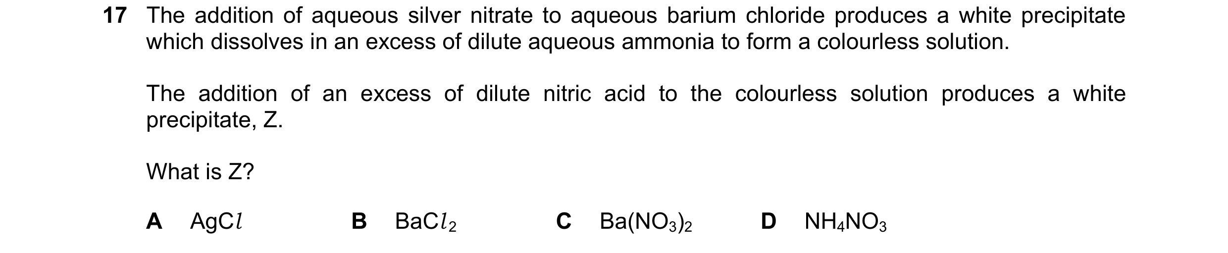 Question 56: The addition of aqueous silver nitrate to aqueous barium chloride produces a white precipitate which dissolves in an excess of dilute aqueo…