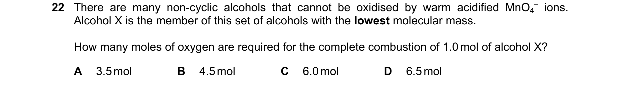 Question 257: There are many non-cyclic alcohols that cannot be oxidised by warm acidified MnO4 – ions. Alcohol X is the member of this set of alcohols w…