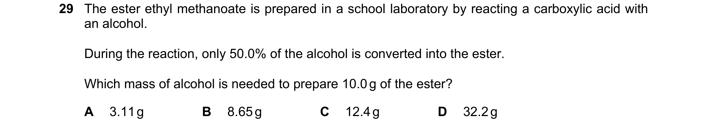 Question 115: The ester ethyl methanoate is prepared in a school laboratory by reacting a carboxylic acid with an alcohol. During the reaction, only 50.0…