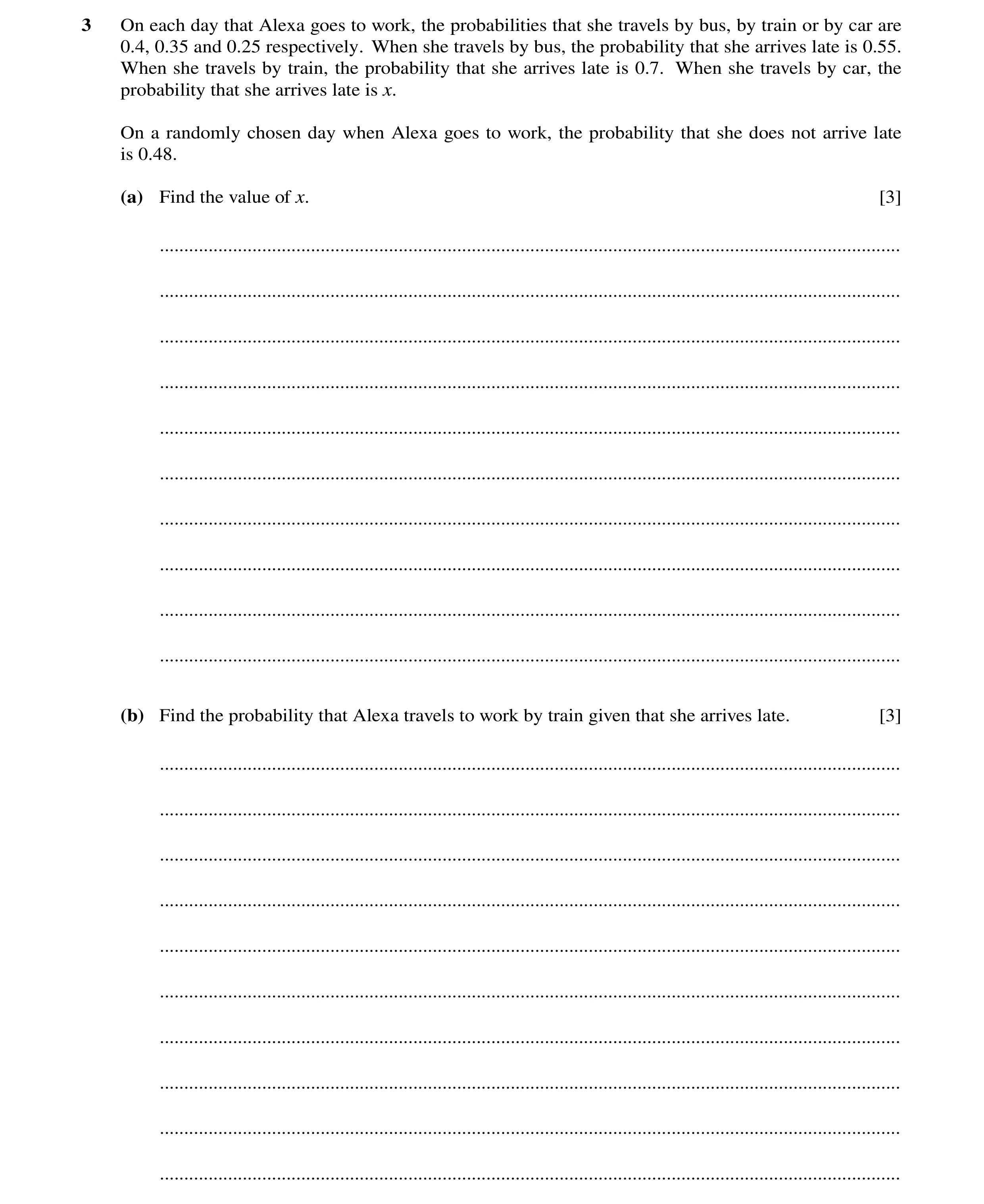 Question 26: On each day that Alexa goes to work, the probabilities that she travels by bus, by train or by car are 0.4, 0.35 and 0.25 respectively. Whe…