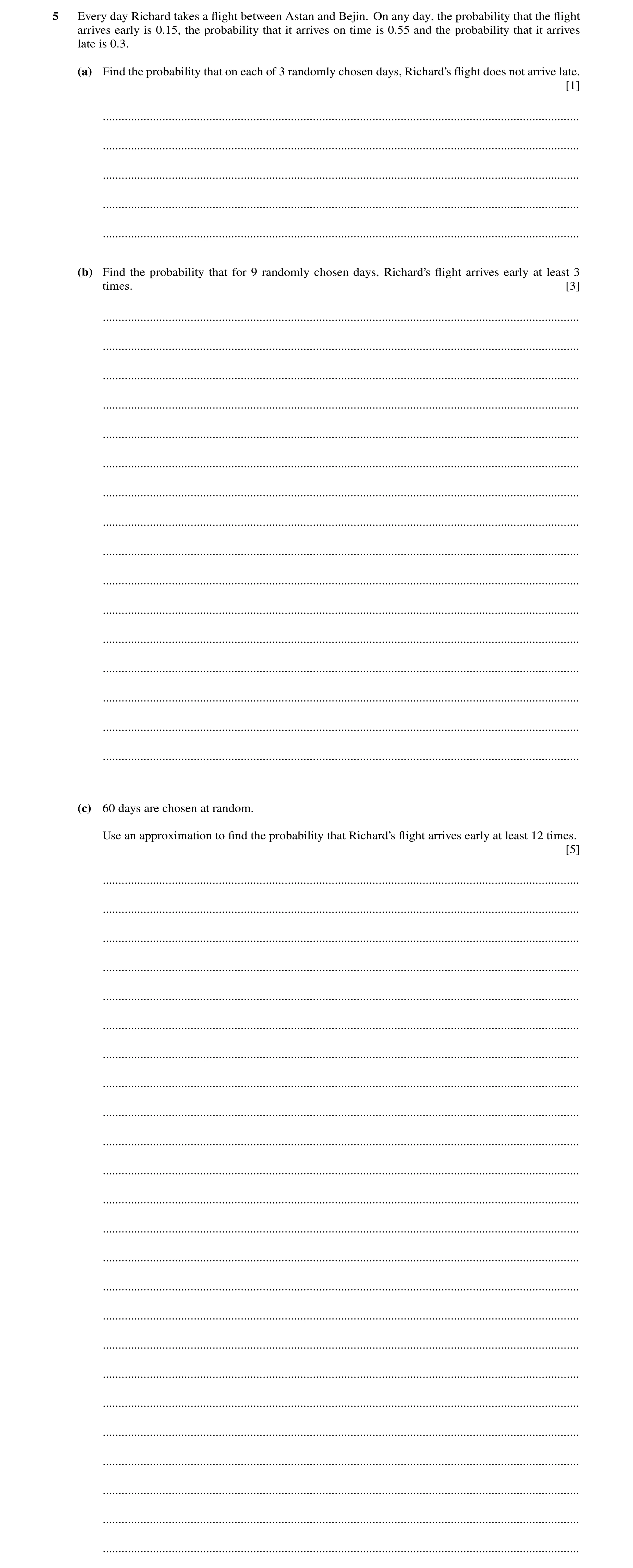 Question 27: Every day Richard takes a ﬂight between Astan and Bejin. On any day, the probability that the ﬂight arrives early is 0.15, the probability …