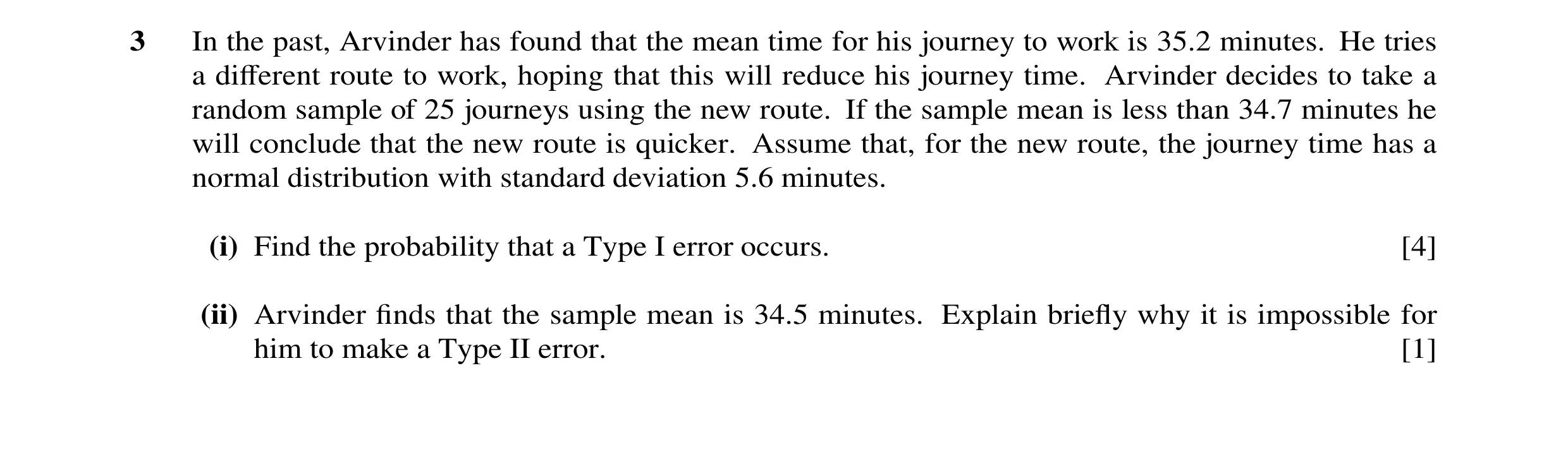 Question 39: In the past, Arvinder has found that the mean time for his journey to work is 35.2 minutes. He tries a different route to work, hoping that …