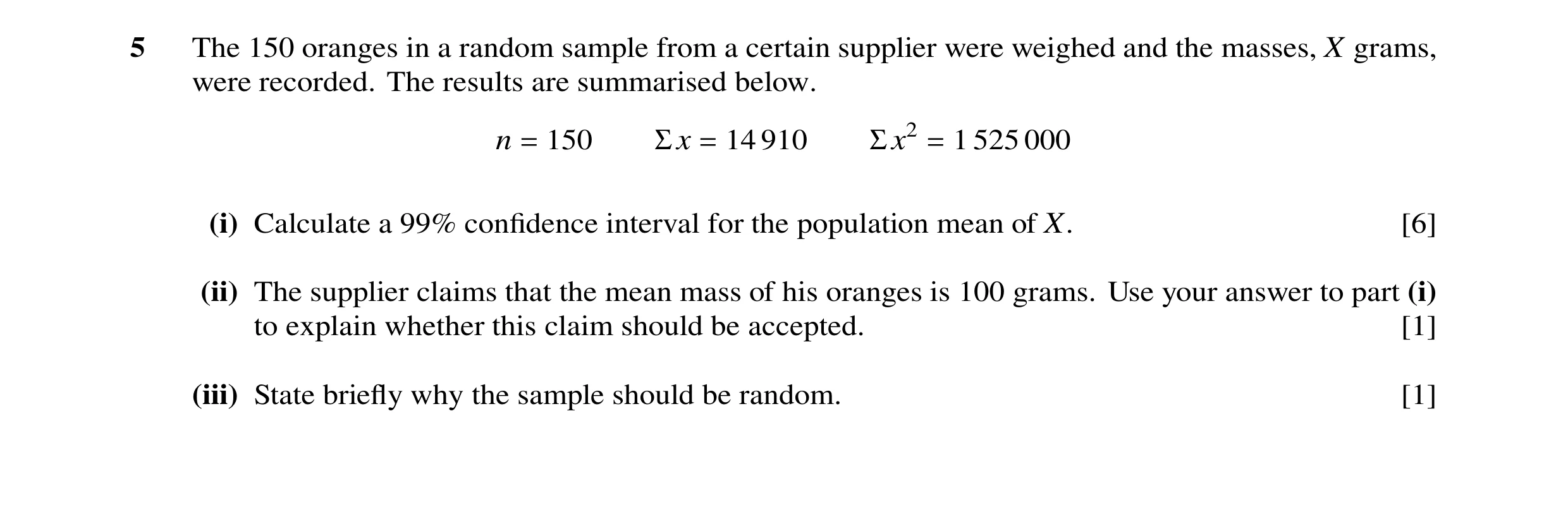 Question 18: The 150 oranges in a random sample from a certain supplier were weighed and the masses, X grams, were recorded. The results are summarised …