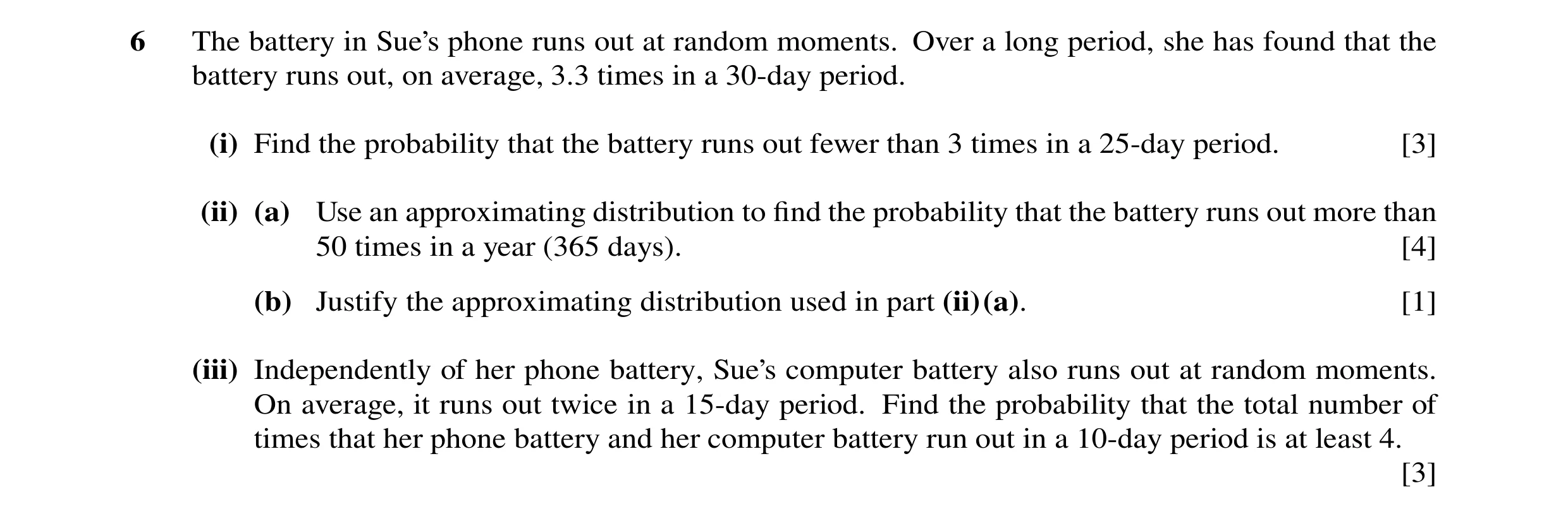 Question 28: The battery in Sue’s phone runs out at random moments. Over a long period, she has found that the battery runs out, on average, 3.3 times i…