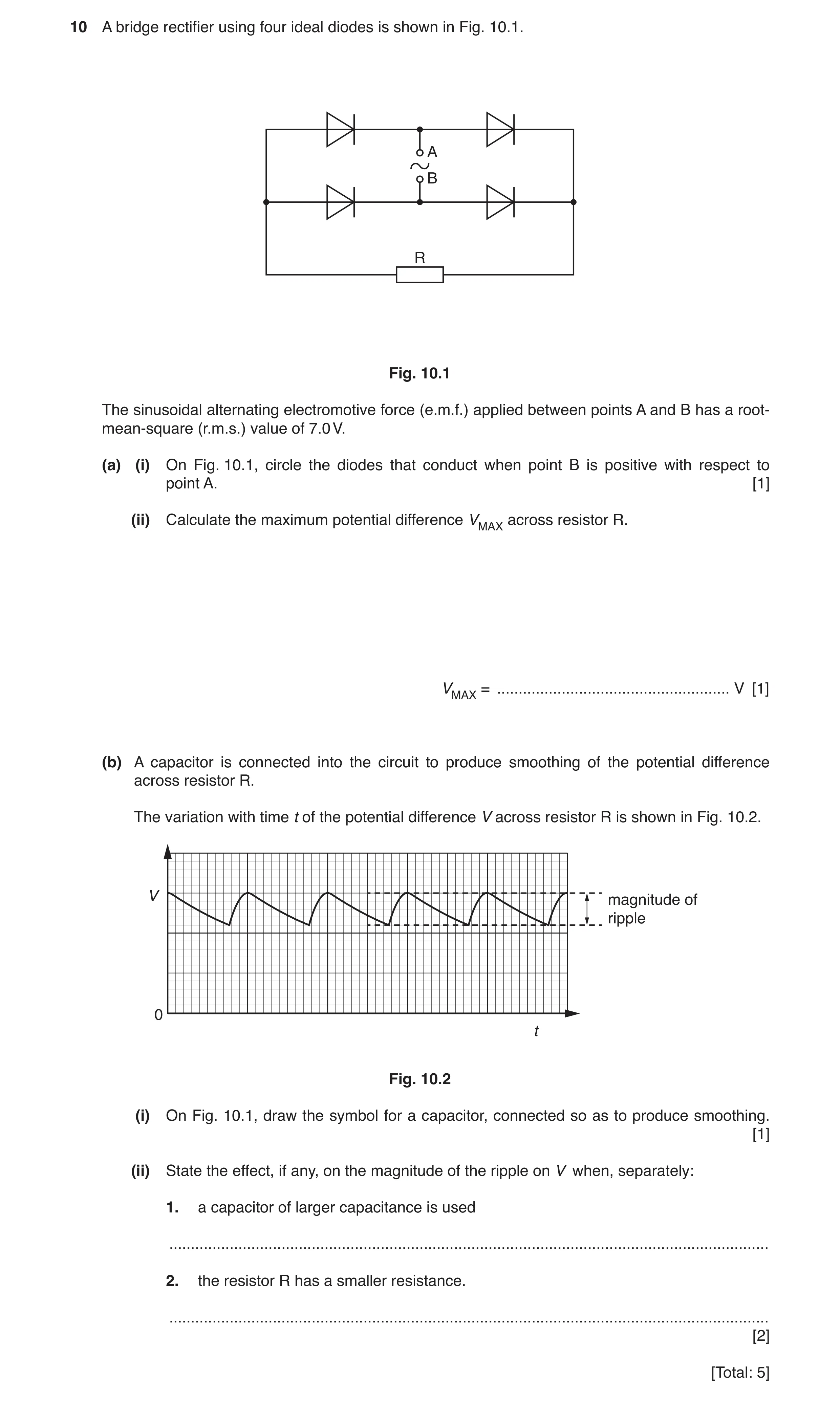 Question 6: A bridge rectifier using four ideal diodes is shown in Fig. 10.1. A B R Fig. 10.1 The sinusoidal alternating electromotive force (e.m.f.) a…