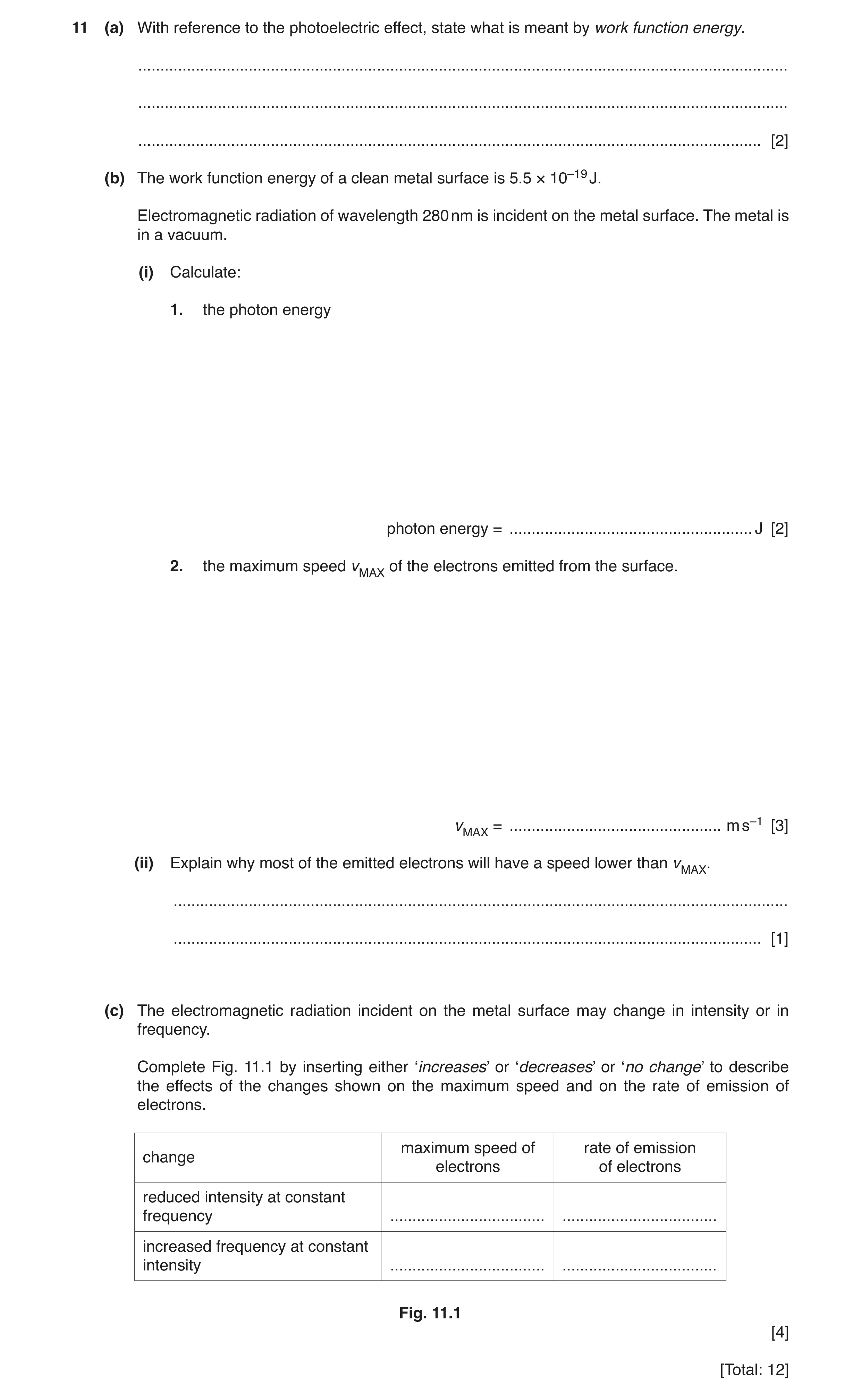 Question 8: (a) With reference to the photoelectric effect, state what is meant by work function energy. ..............................................…