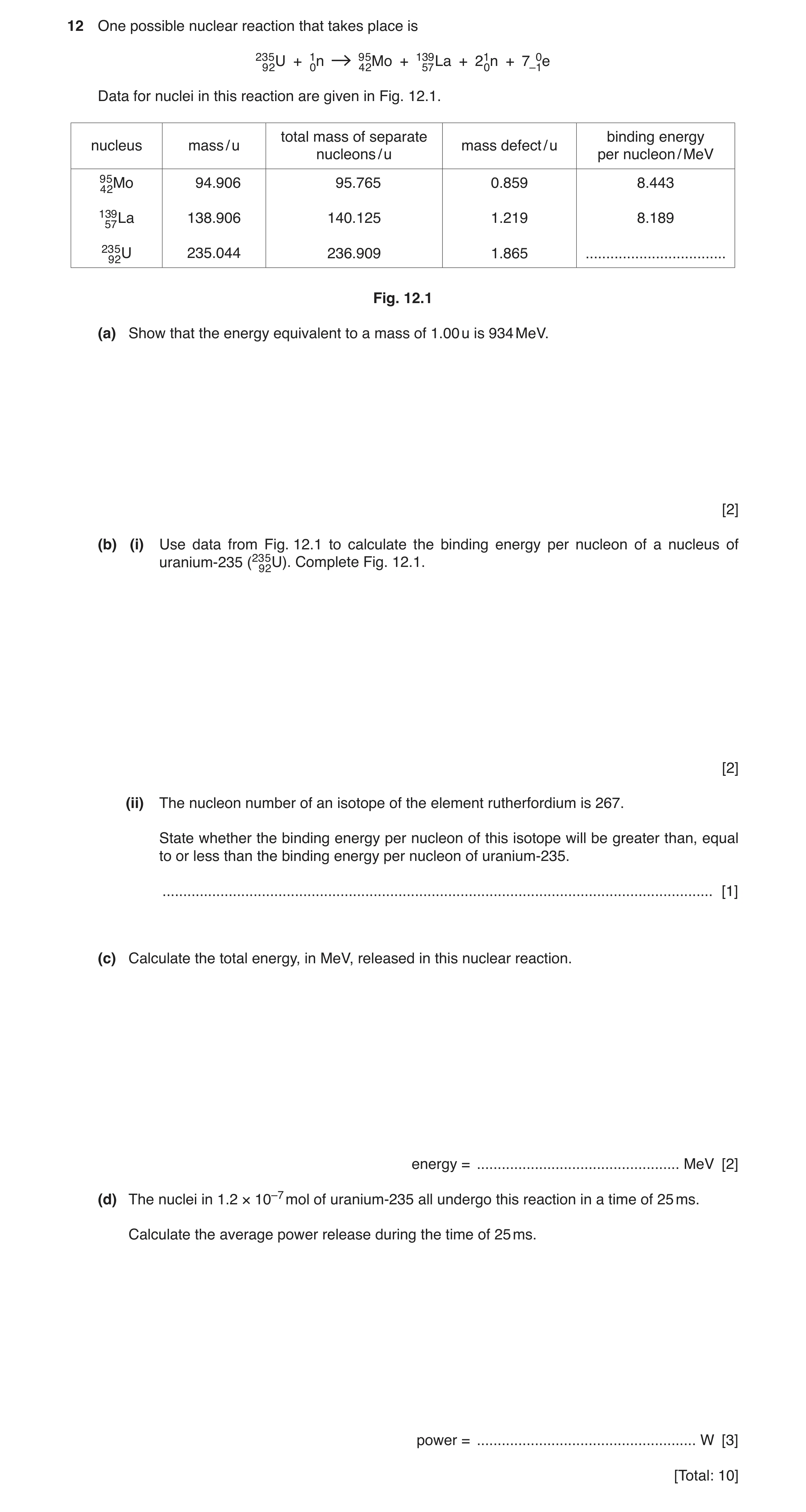 Question 14: One possible nuclear reaction that takes place is 23 9 52U + 10n 9452Mo + 1357La9 + 210n + 7–10e Data for nuclei in this reaction are given…