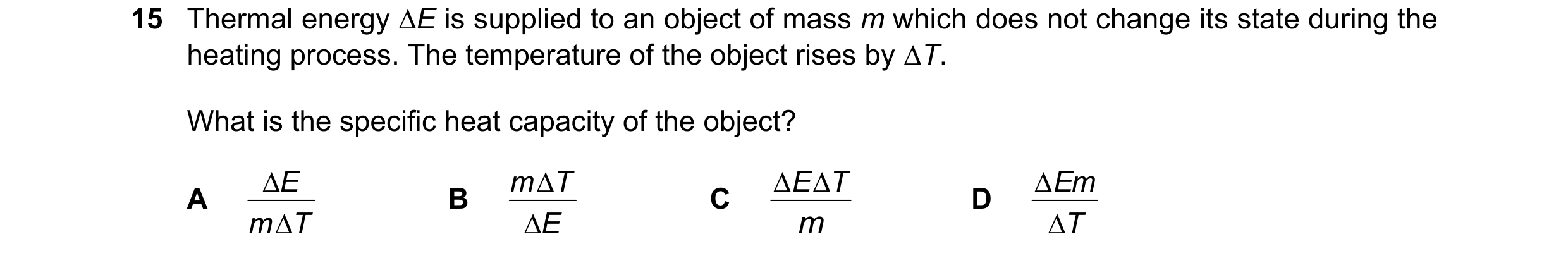 Question 133: Thermal energy E is supplied to an object of mass m which does not change its state during the heating process. The temperature of the obj…
