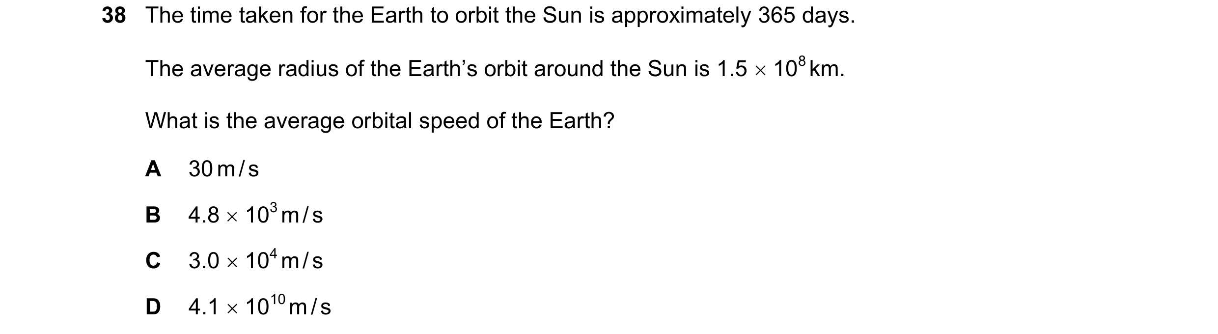 Question 150: The time taken for the Earth to orbit the Sun is approximately 365 days. The average radius of the Earth’s orbit around the Sun is 1.5 10…