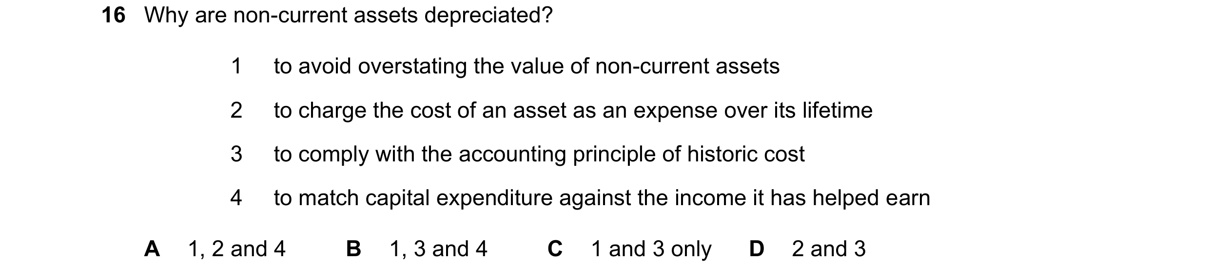 Question 31: Why are non-current assets depreciated? 1 to avoid overstating the value of non-current assets 2 to charge the cost of an asset as an expen…