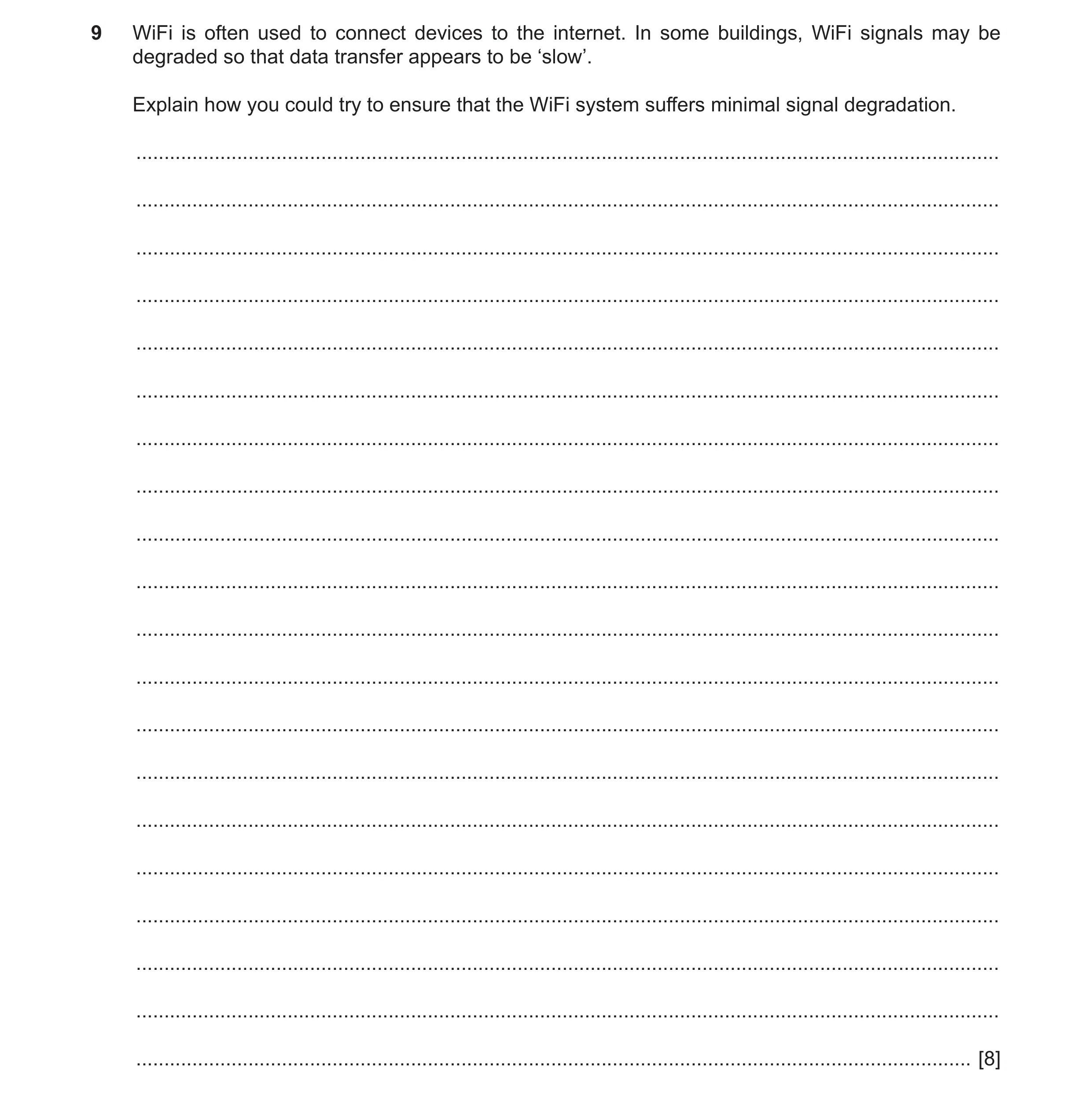 Question 2: WiFi is often used to connect devices to the internet. In some buildings, WiFi signals may be degraded so that data transfer appears to be …