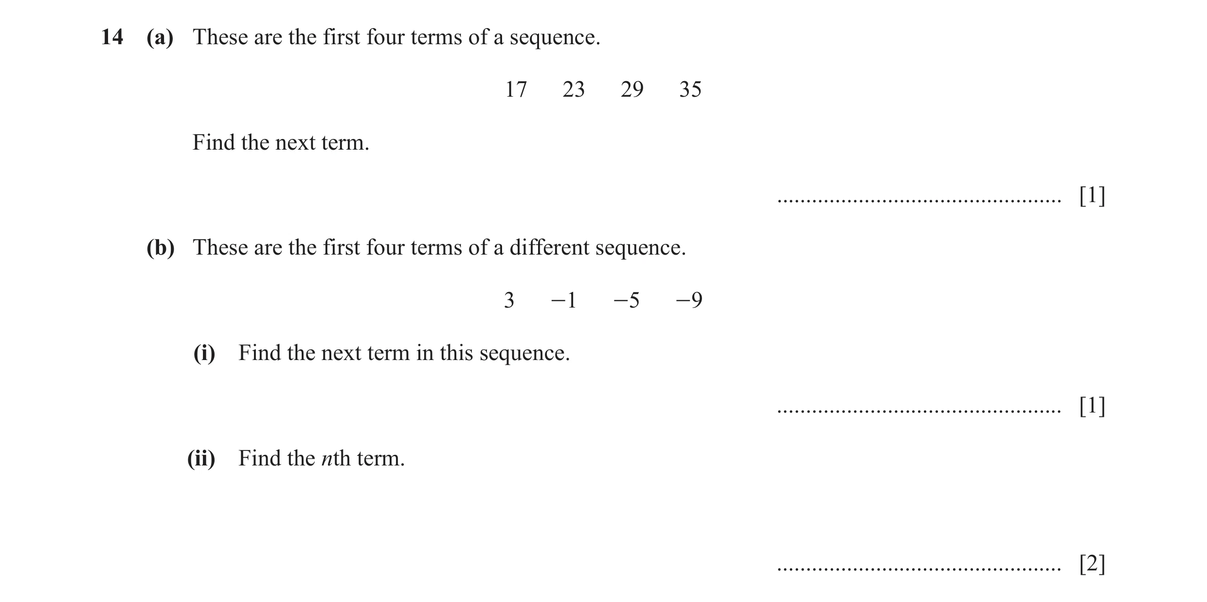 Question 31: (a) These are the first four terms of a sequence. 17 23 29 35 Find the next term. ................................................. [1] (b)…