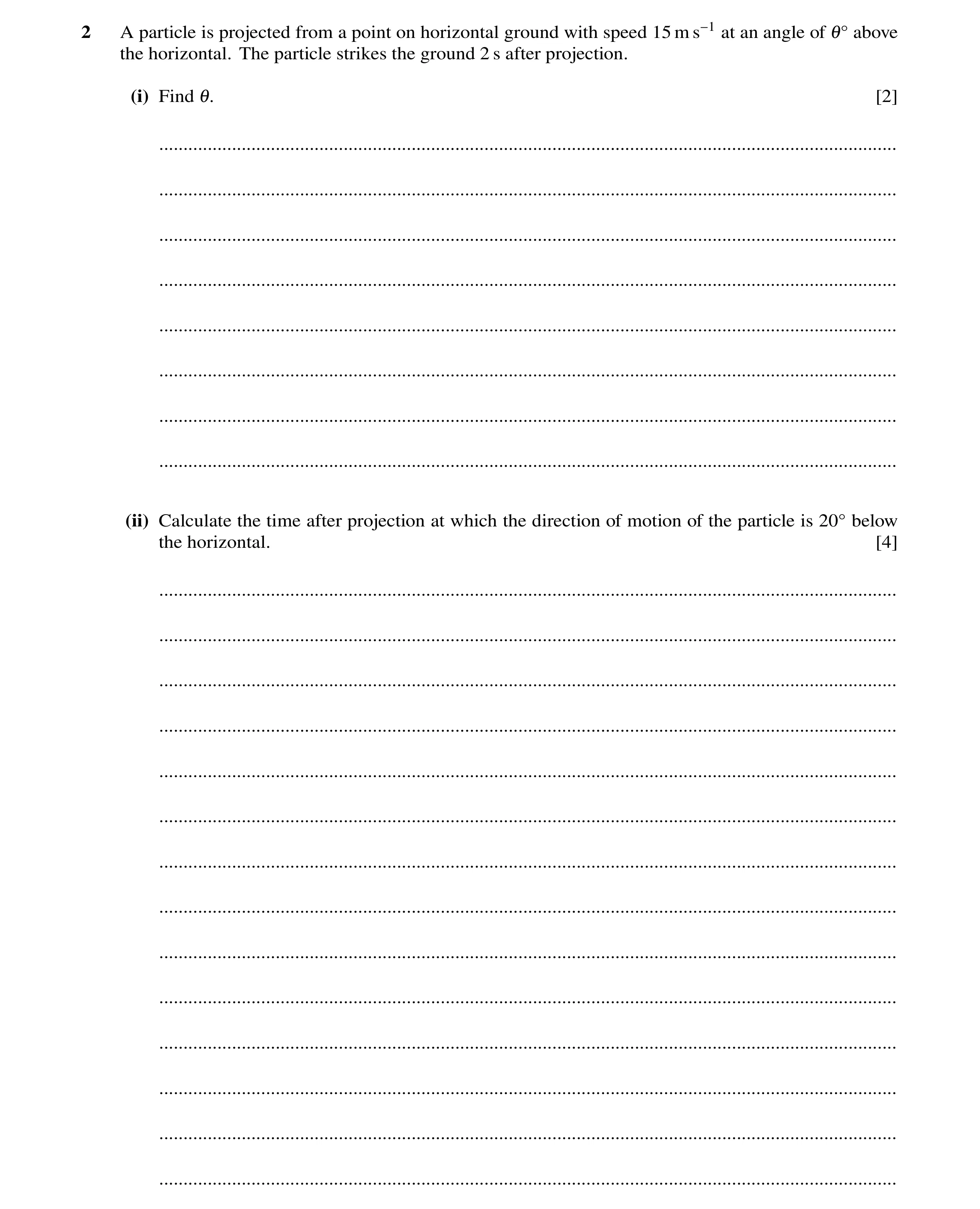Question 186: A particle is projected from a point on horizontal ground with speed 15 m s−1 at an angle of 1Å above the horizontal. The particle strikes …