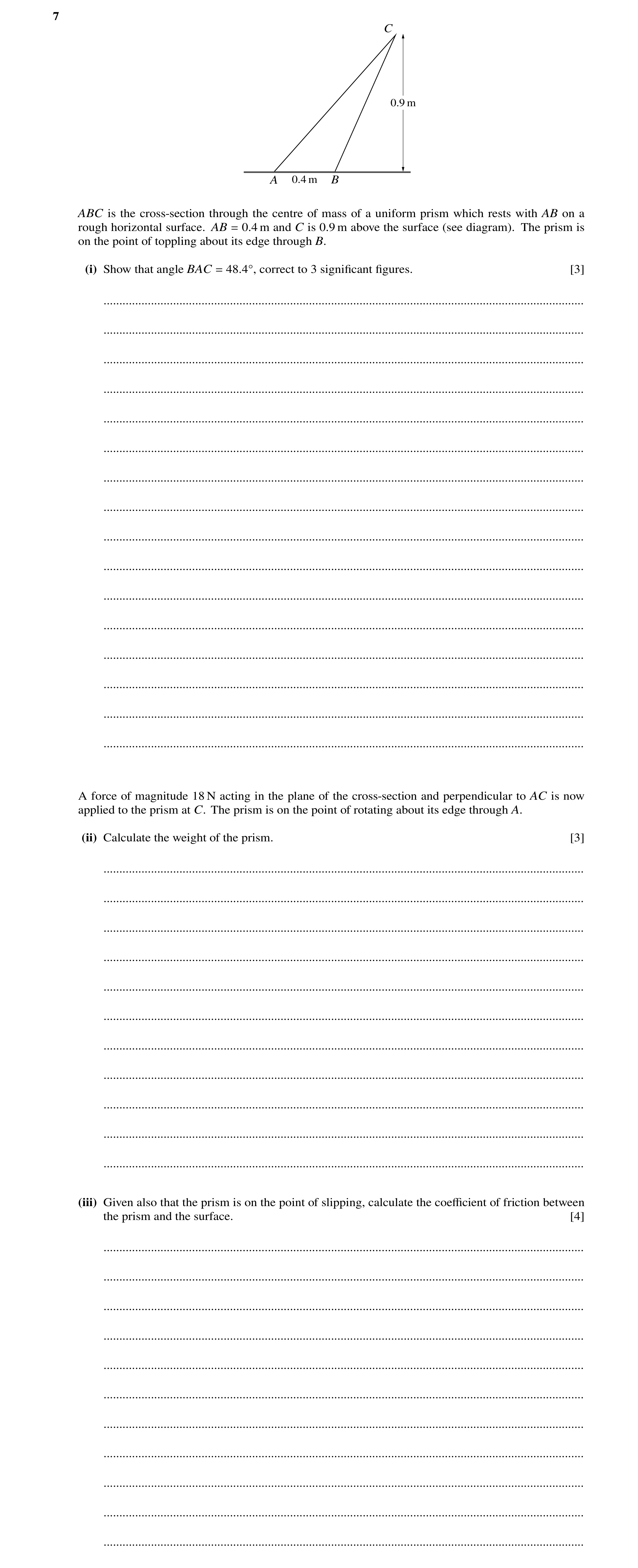 Question 20: C 0.9 m A 0.4 m B ABC is the cross-section through the centre of mass of a uniform prism which rests with AB on a rough horizontal surface.…