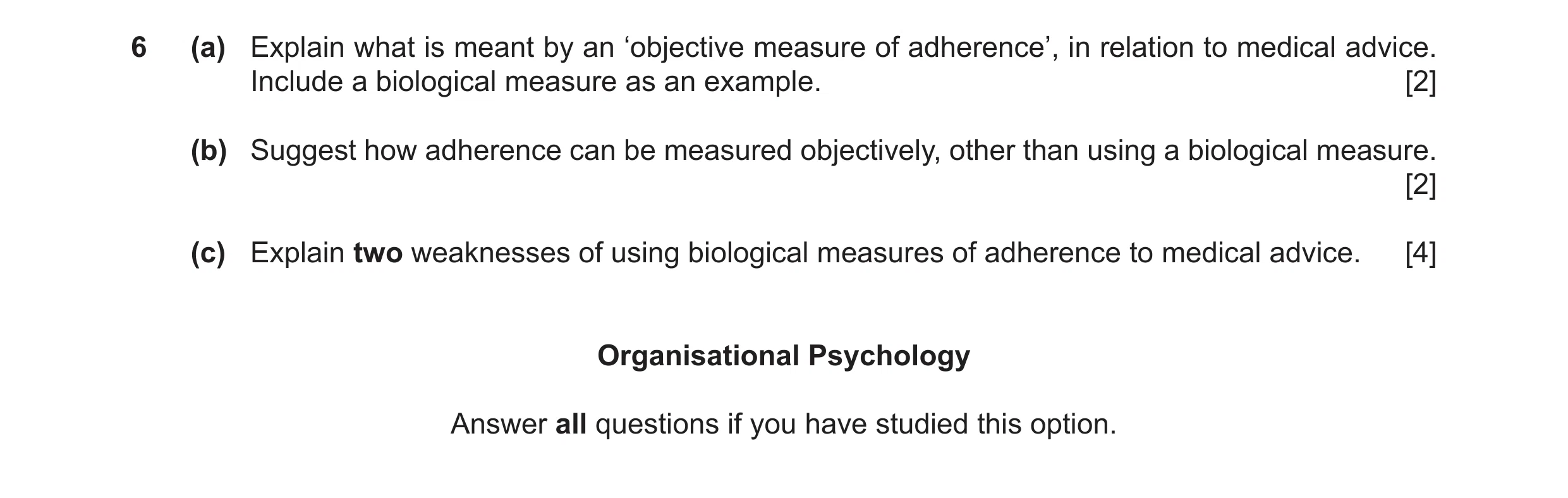 Question 42: (a) Explain what is meant by an ‘objective measure of adherence’, in relation to medical advice. Include a biological measure as an example…