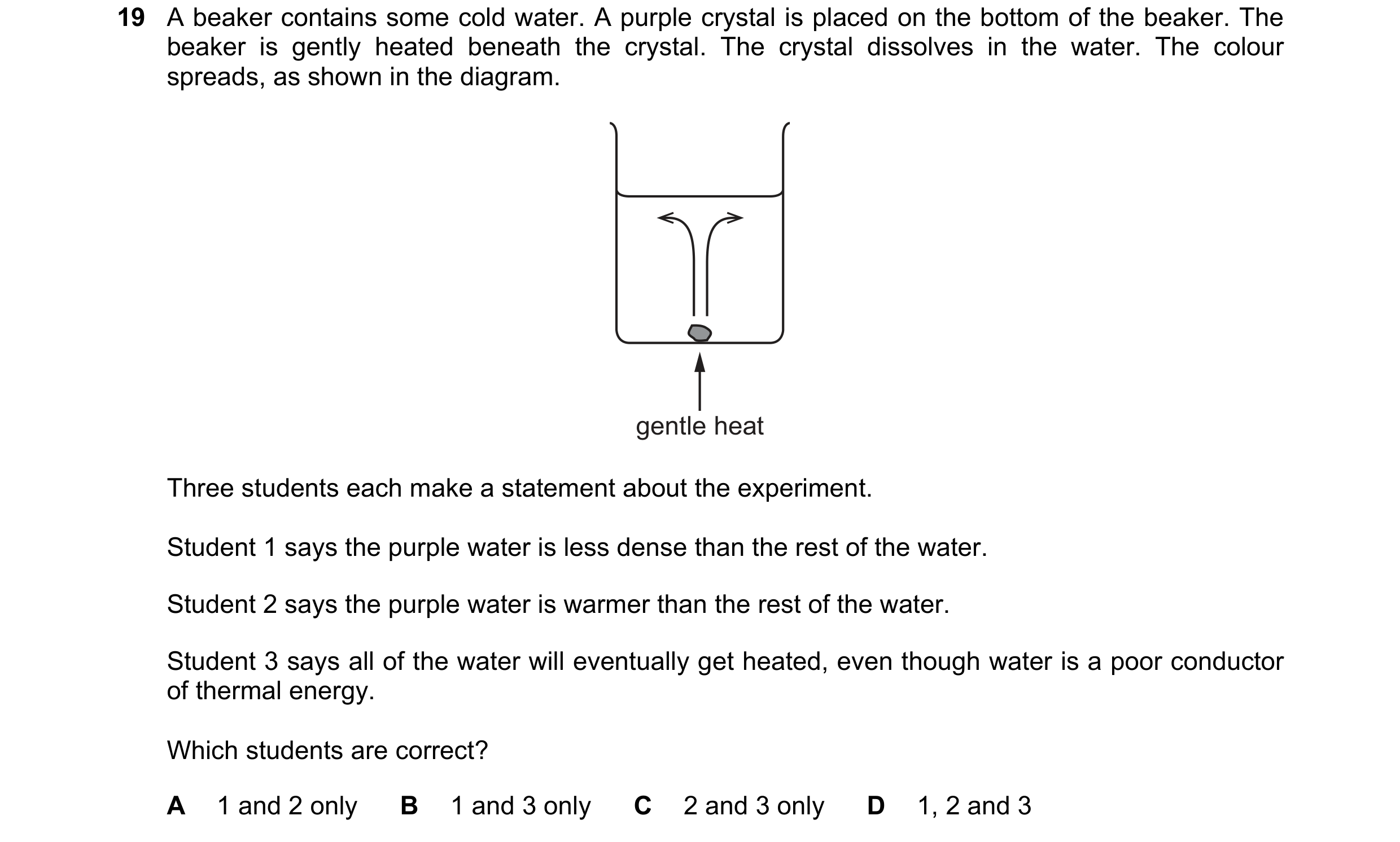 Question 123: A beaker contains some cold water. A purple crystal is placed on the bottom of the beaker. The beaker is gently heated beneath the crystal.…