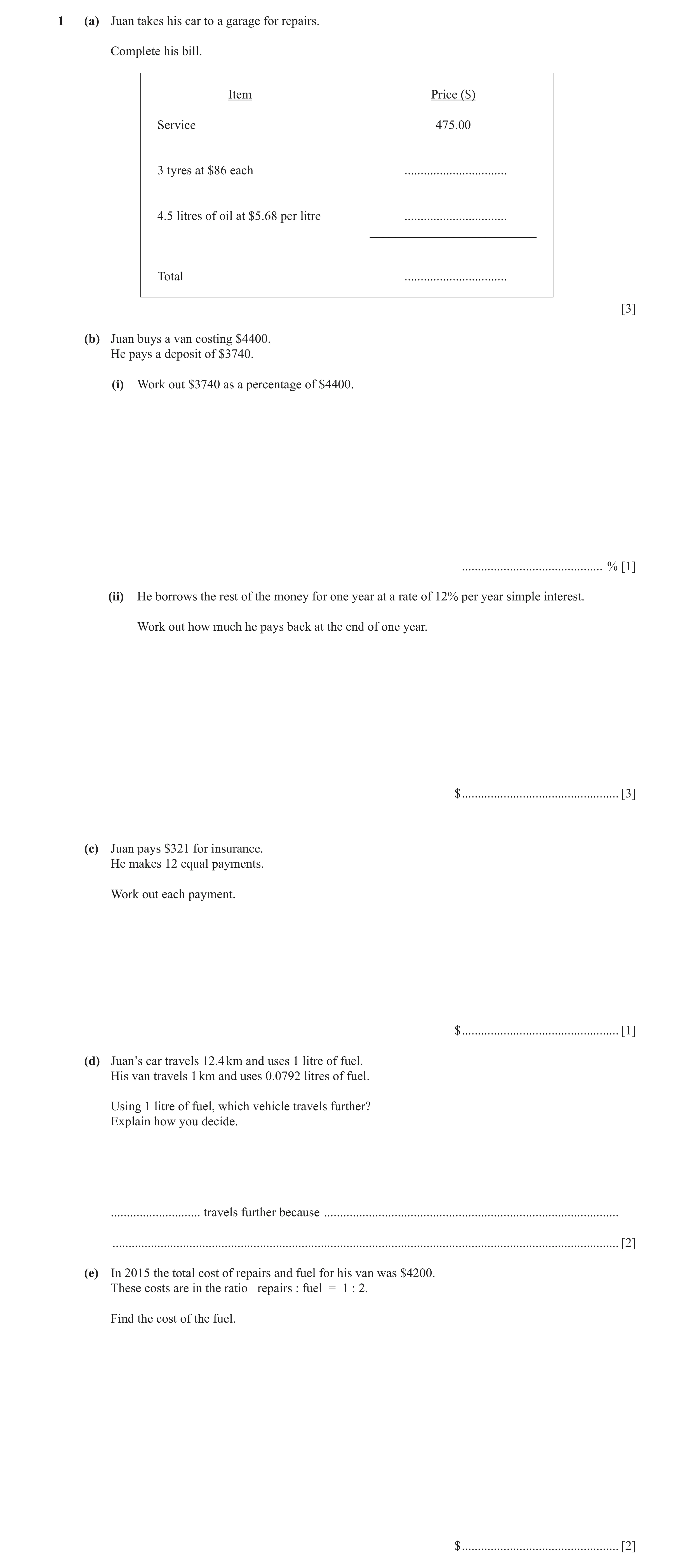 Question 59: (a) Juan takes his car to a garage for repairs. Complete his bill. Item Price ($) Service 475.00 3 tyres at $86 each ......................…