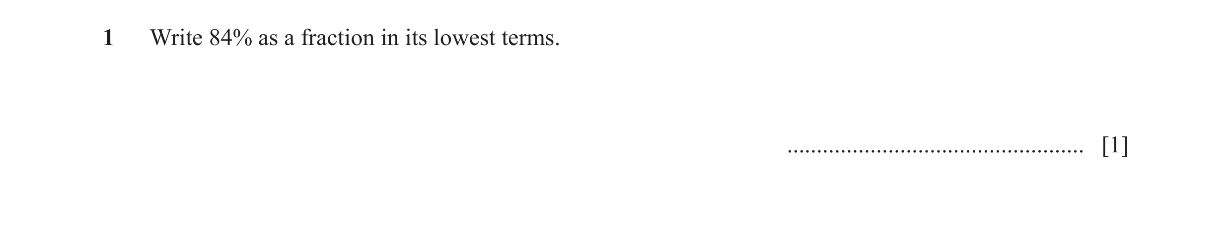 Question 6: Write 84% as a fraction in its lowest terms. .................................................. [1]