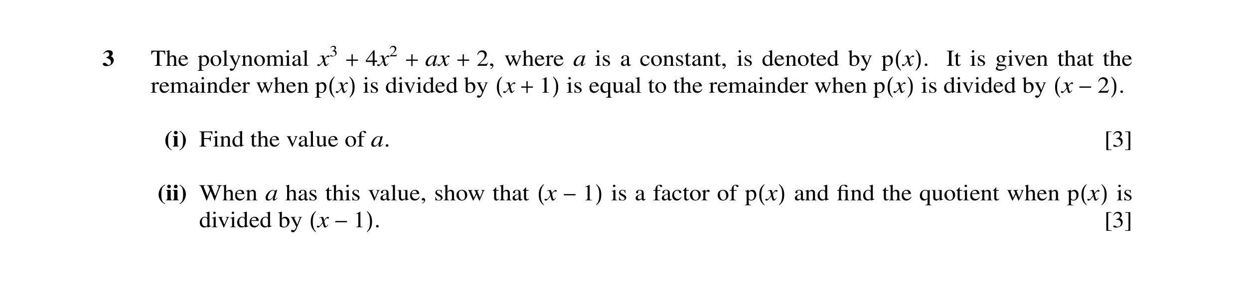 Question 21: The polynomial x3 4x2 ax 2, where a is a constant, is denoted by It is given that the remainder when + is divided+ +by is equal to the rema…