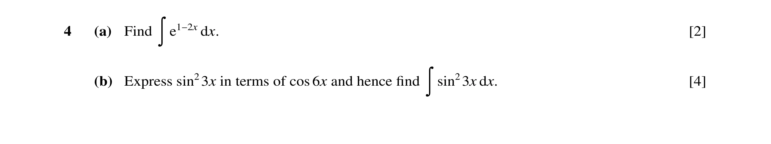 Question 18: (a) Find dx. [2] ã e1−2x (b) Express sin23x in terms of cos 6x and hence ﬁnd sin23x dx. [4] ã