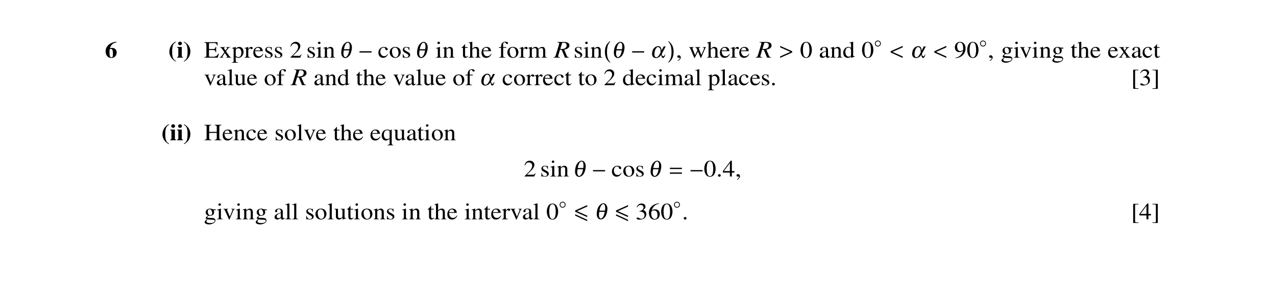 Question 19: (i) Express 2 sin θ θ in the form R where R 0 and α 90◦, giving the exact value of R and the−cosvalue of α correct sin(θto 2 decimal−α), pl…