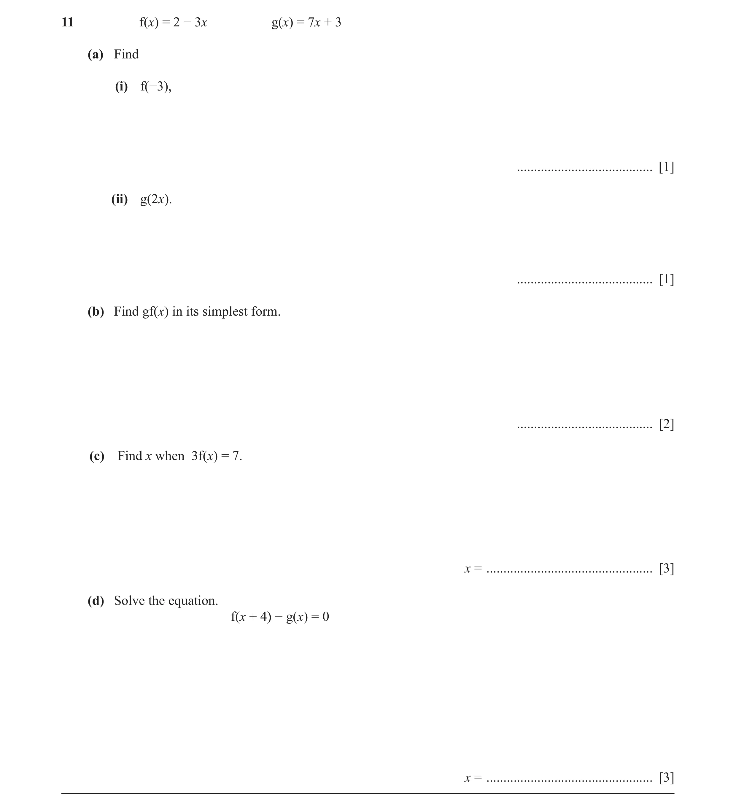 Question 30: f(x) = 2 − 3x g(x) = 7x + 3 (a) Find (i) f(−3), ........................................ [1] (ii) g(2x). ..................................…