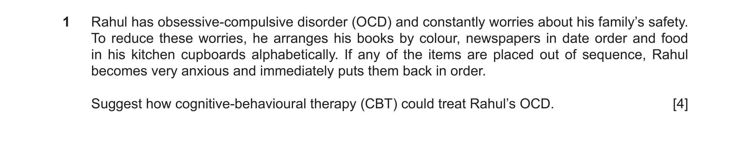 Question 19: Rahul has obsessive-compulsive disorder (OCD) and constantly worries about his family’s safety. To reduce these worries, he arranges his bo…