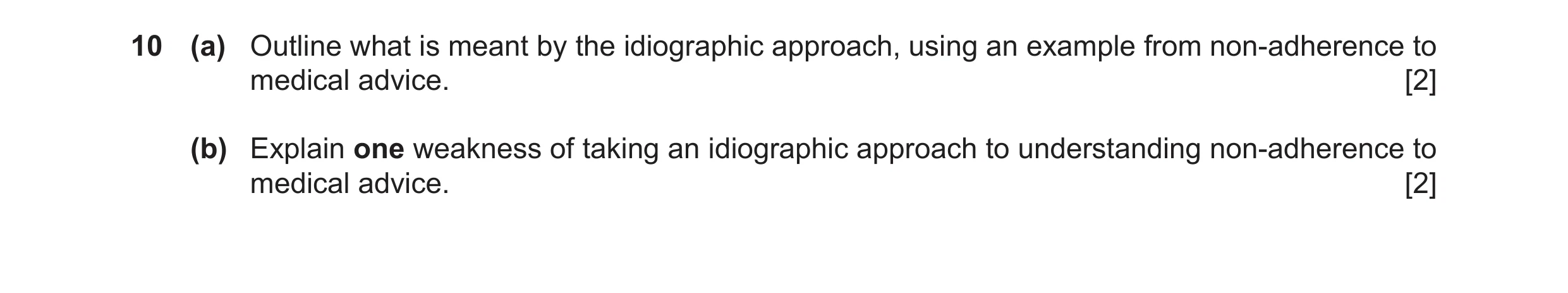 Question 33: (a) Outline what is meant by the idiographic approach, using an example from non-adherence to medical advice. [2] (b) Explain one weakness …