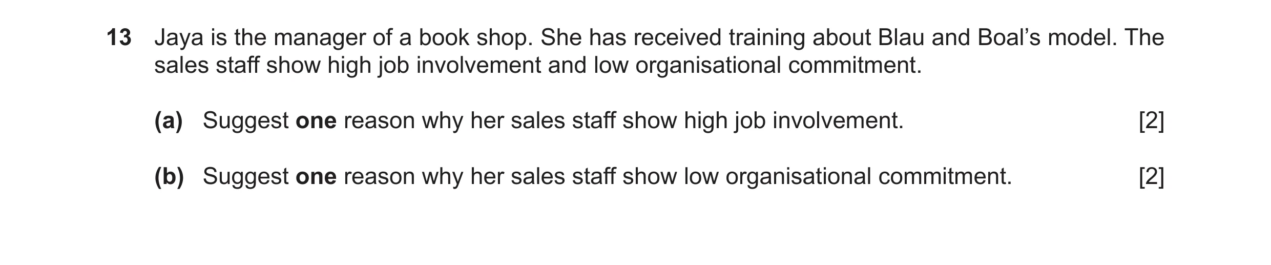 Question 38: Jaya is the manager of a book shop. She has received training about Blau and Boal’s model. The sales staff show high job involvement and lo…