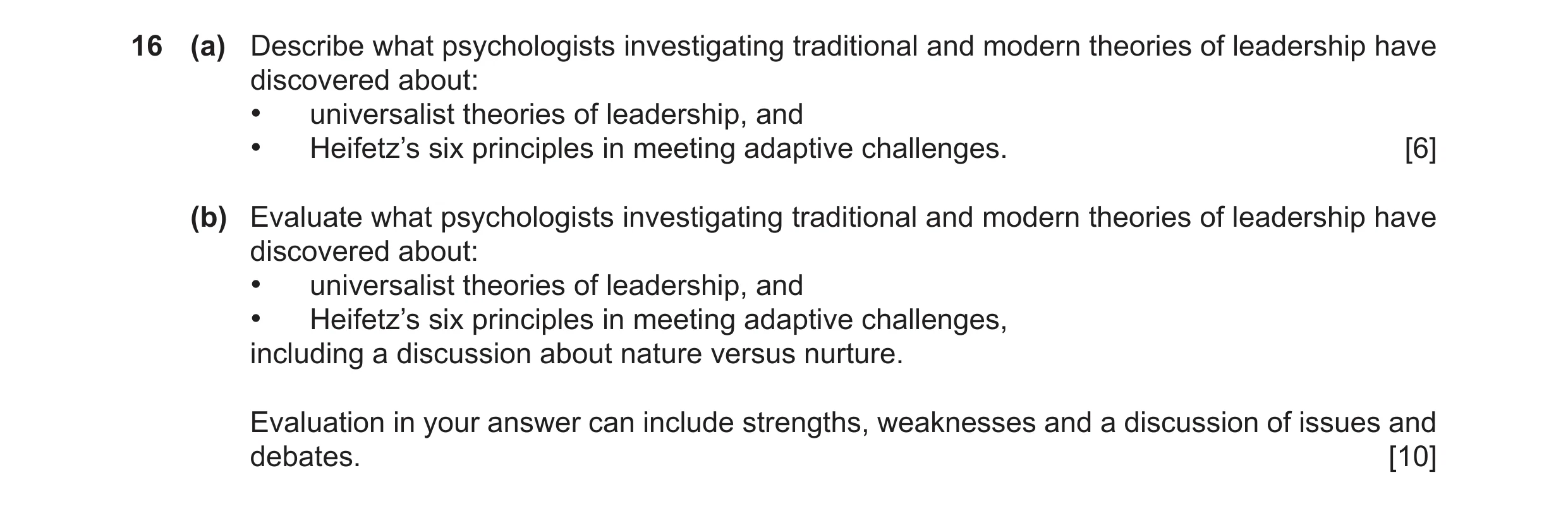 Question 17: (a) Describe what psychologists investigating traditional and modern theories of leadership have discovered about: • universalist theories …