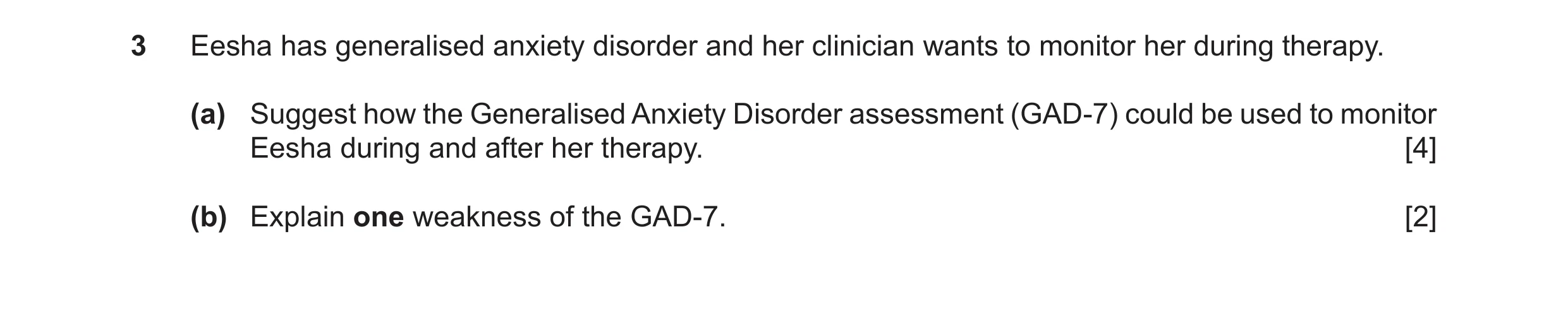 Question 21: Eesha has generalised anxiety disorder and her clinician wants to monitor her during therapy. (a) Suggest how the Generalised Anxiety Disor…