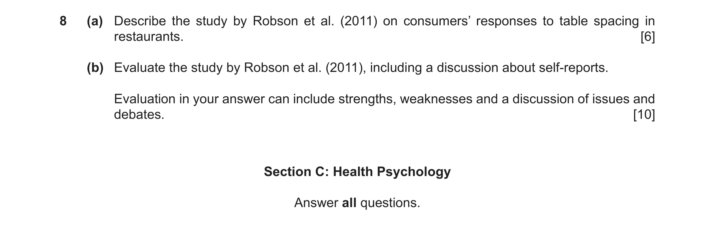 Question 44: (a) Describe the study by Robson et al. (2011) on consumers’ responses to table spacing in restaurants. [6] (b) Evaluate the study by Robso…