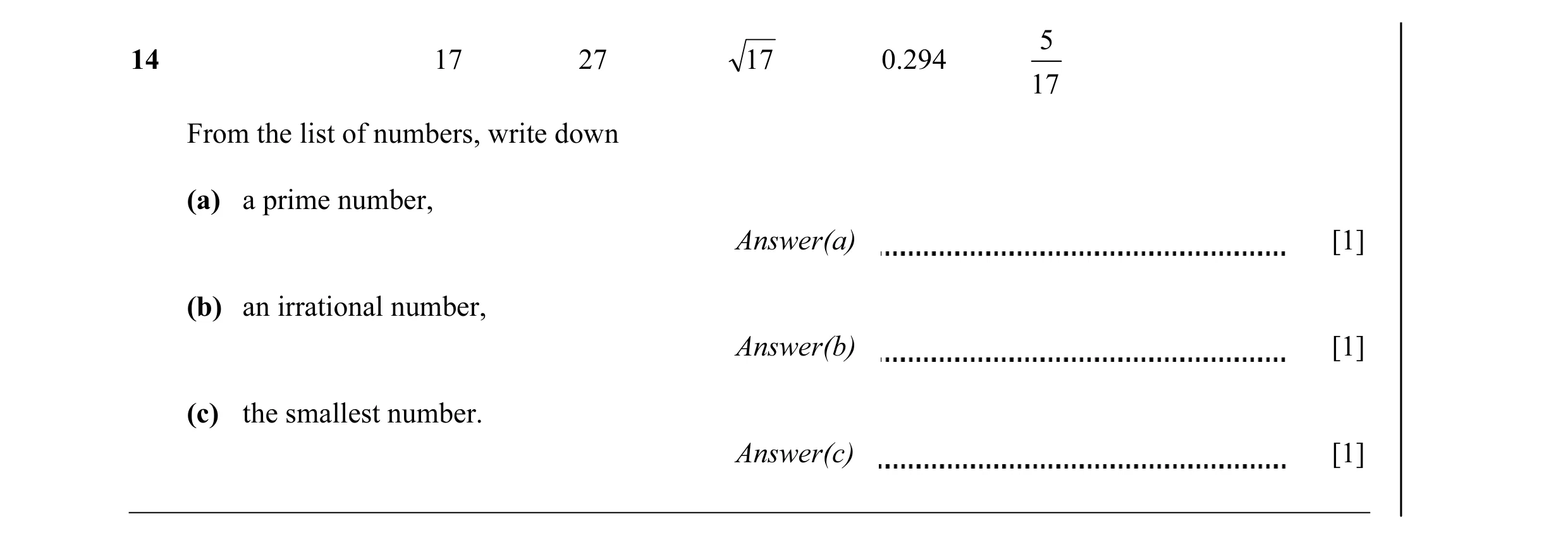 Question 5: 14 17 27 17 0.294 17 From the list of numbers, write down (a) a prime number, Answer(a) [1] (b) an irrational number, Answer(b) [1] (c) the…