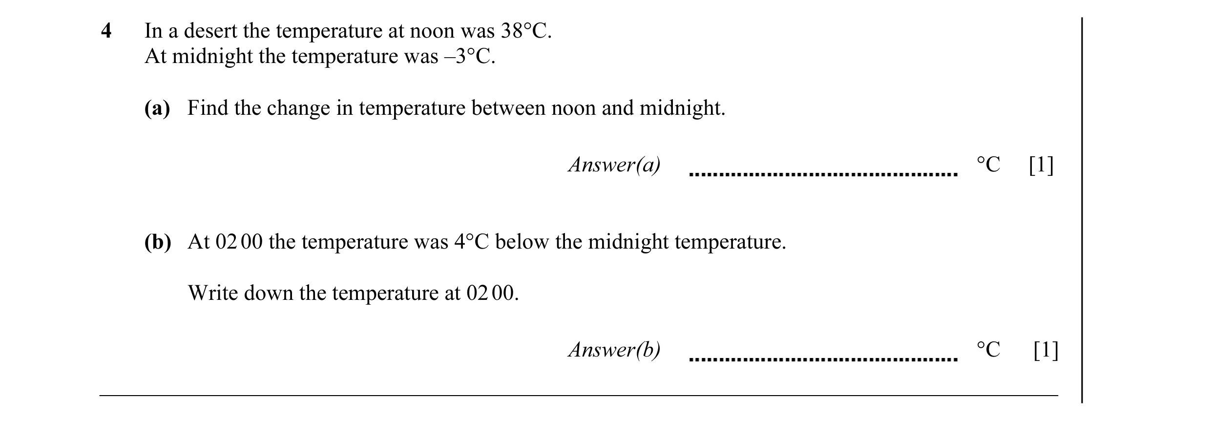 Question 18: In a desert the temperature at noon was 38°C. At midnight the temperature was –3°C. (a) Find the change in temperature between noon and mid…