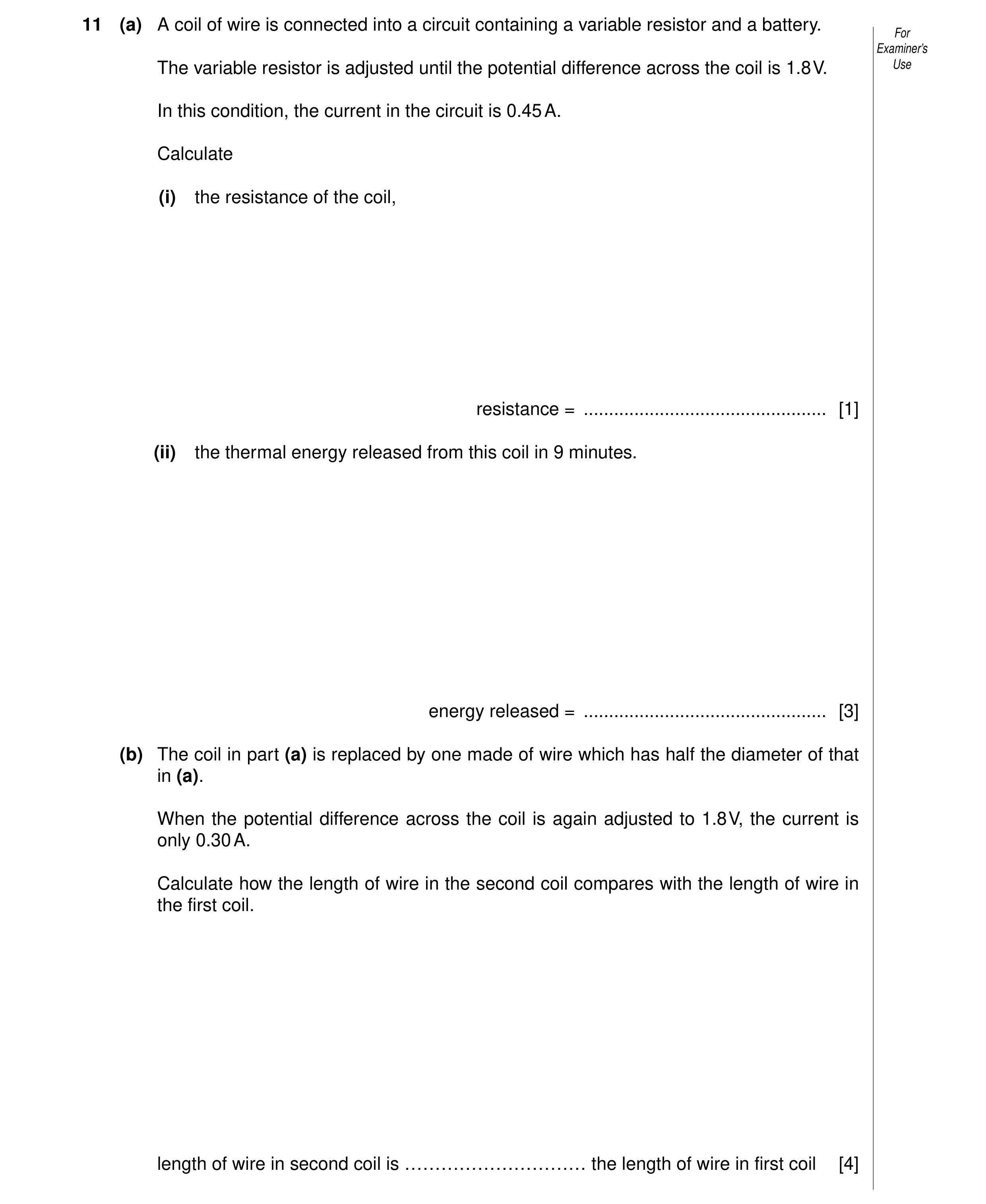 Question 13: (a) A coil of wire is connected into a circuit containing a variable resistor and a battery. For Examiner’s The variable resistor is adjust…