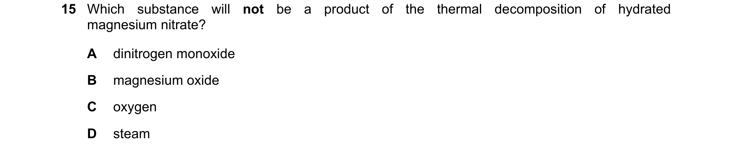 Question 190: Which substance will not be a product of the thermal decomposition of hydrated magnesium nitrate? A dinitrogen monoxide B magnesium oxide C…