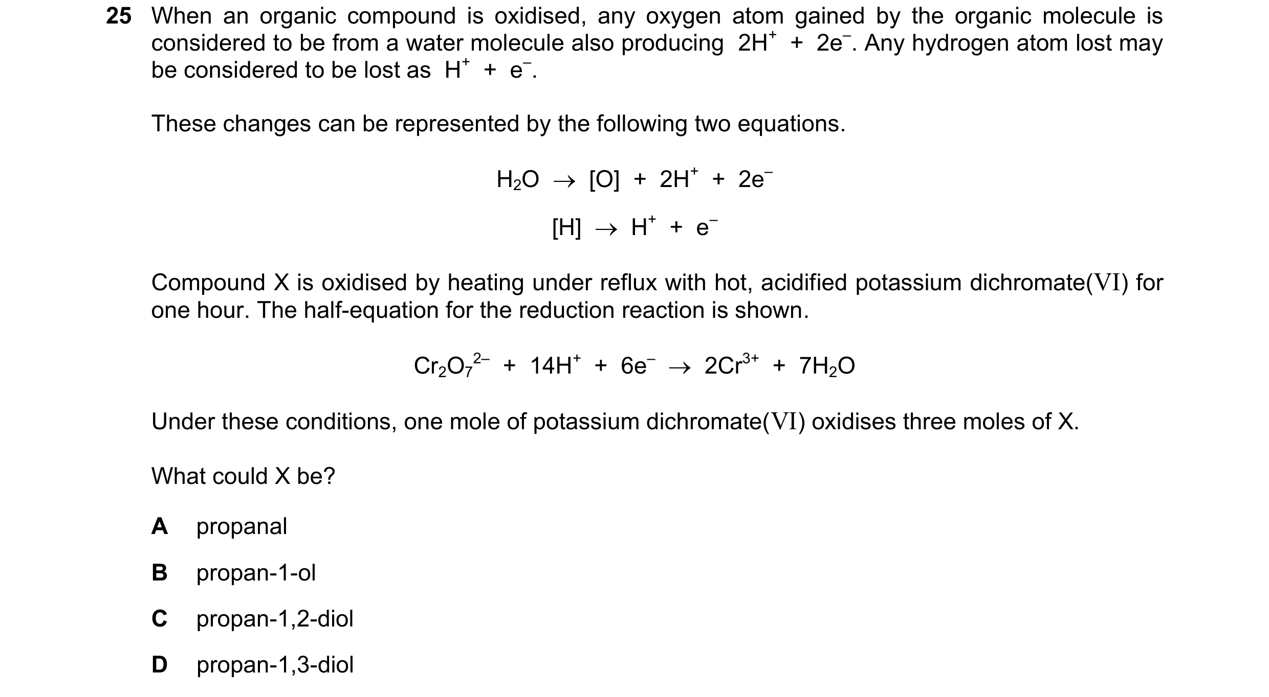 Question 274: When an organic compound is oxidised, any oxygen atom gained by the organic molecule is considered to be from a water molecule also produci…