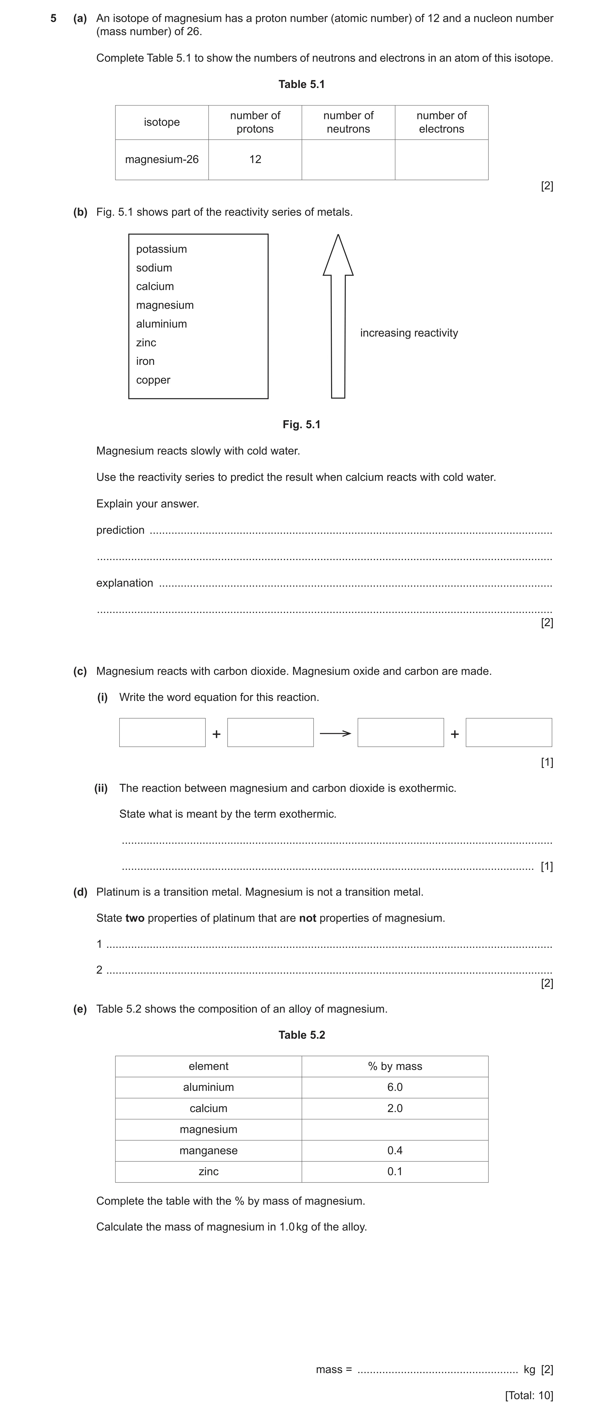 Question 11: (a) An isotope of magnesium has a proton number (atomic number) of 12 and a nucleon number (mass number) of 26. Complete Table 5.1 to show …