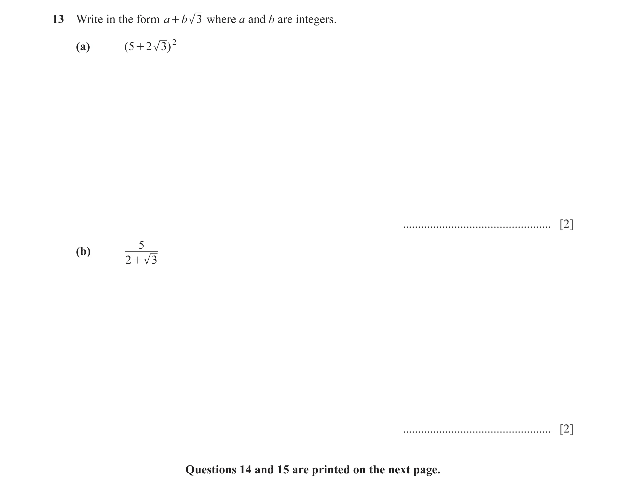 Question 30: Write in the form a + b 3 where a and b are integers. (a) ( 5 + 2 3) 2 ................................................. [2] 5 (b) 2 + 3 ..…