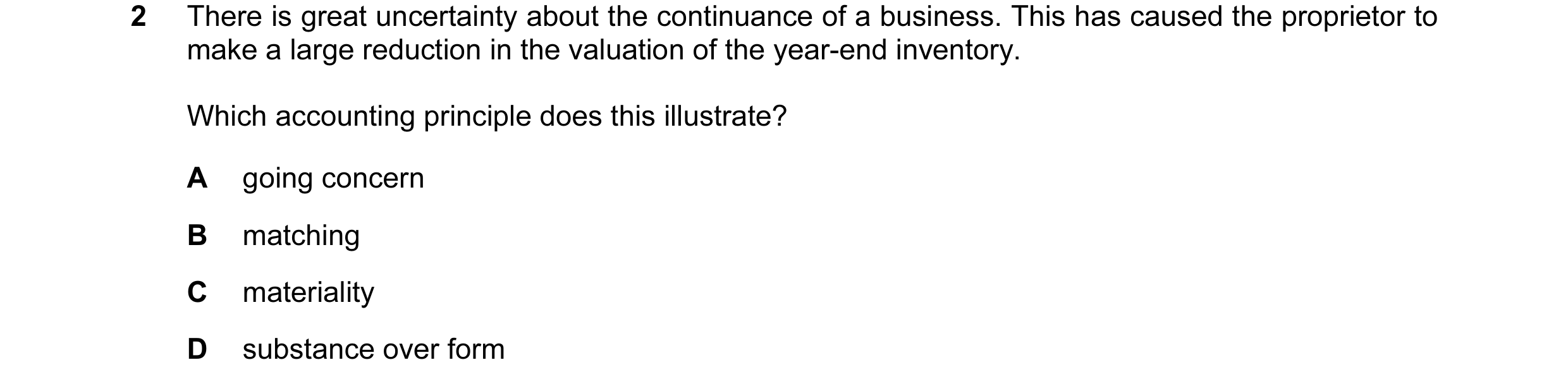Question 3: There is great uncertainty about the continuance of a business. This has caused the proprietor to make a large reduction in the valuation o…