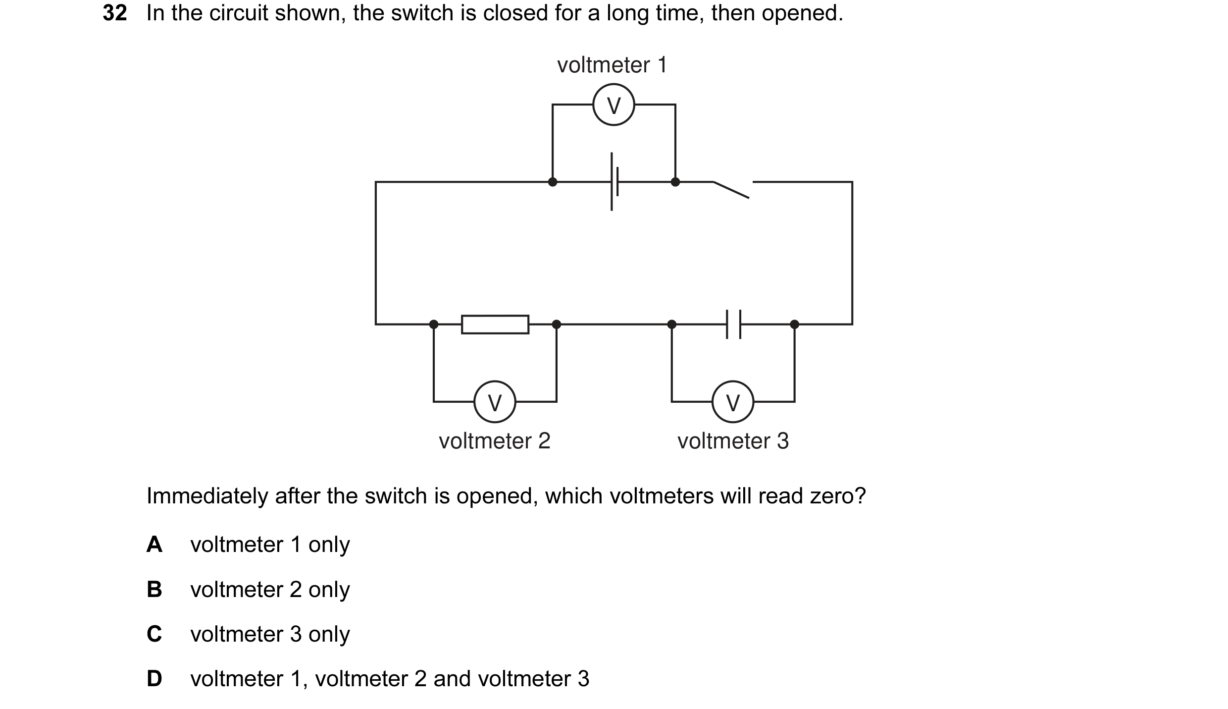 Question 22: In the circuit shown, the switch is closed for a long time, then opened. voltmeter 1 V V V voltmeter 2 voltmeter 3 Immediately after the sw…