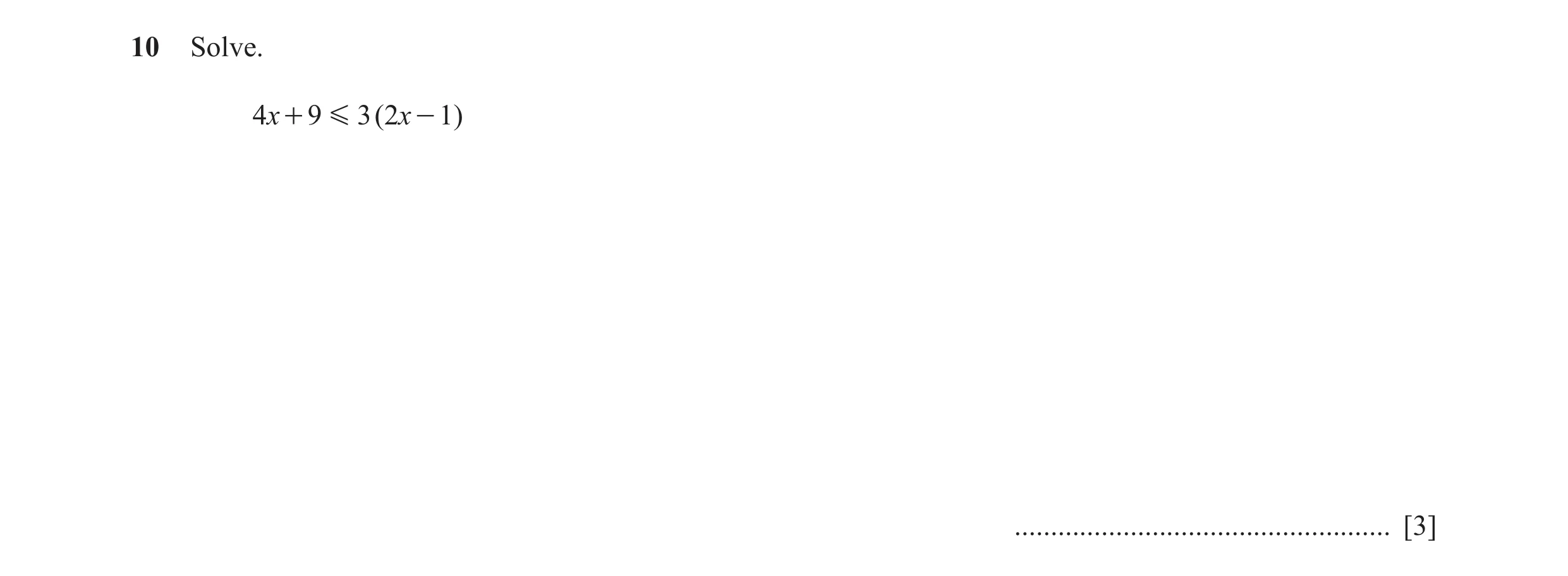 Question 6: Solve. 4x + 9 G 3 (2x - 1) .................................................... [3]