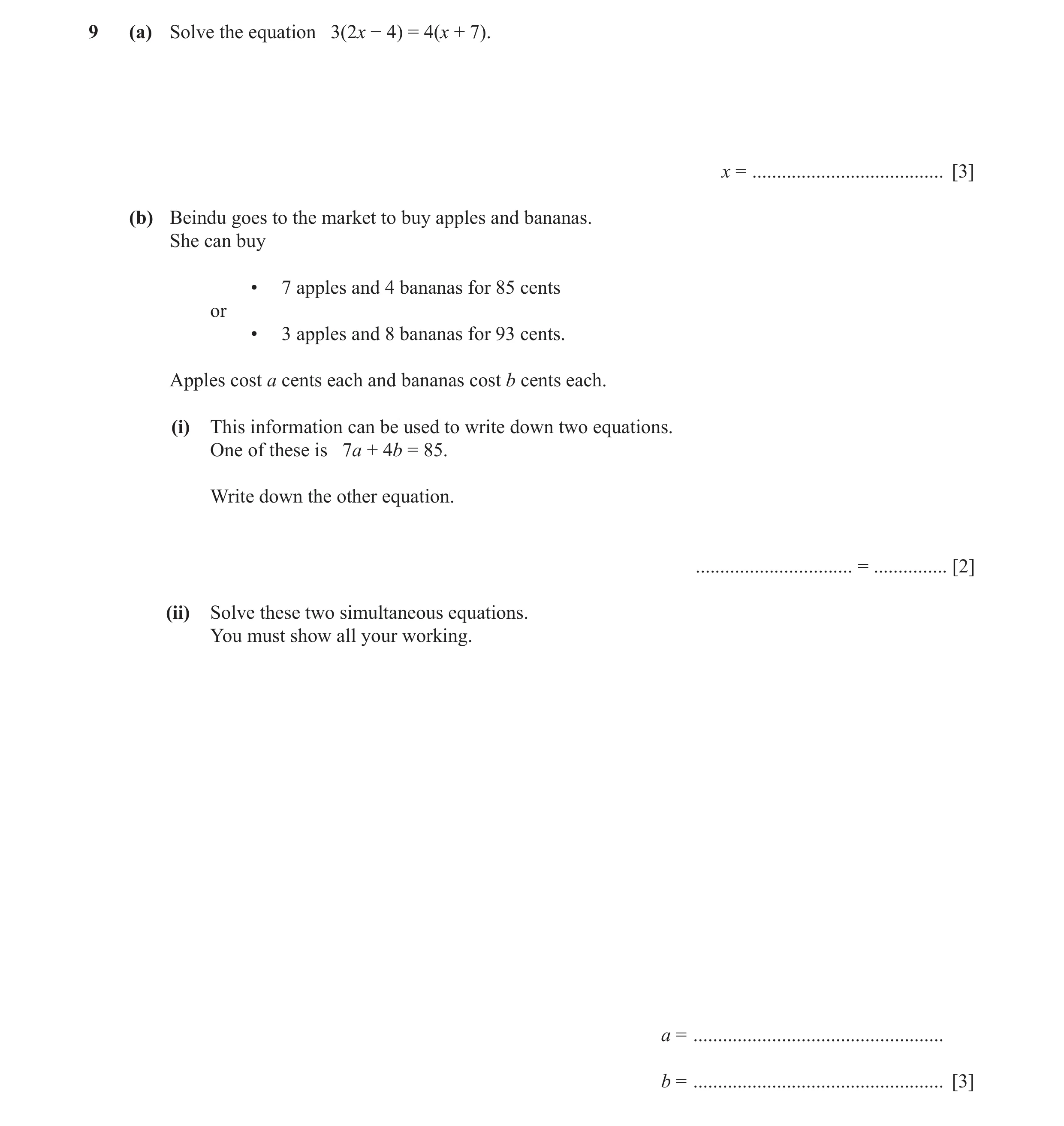 Question 52: (a) Solve the equation 3(2x − 4) = 4(x + 7). x = ....................................... [3] (b) Beindu goes to the market to buy apples an…